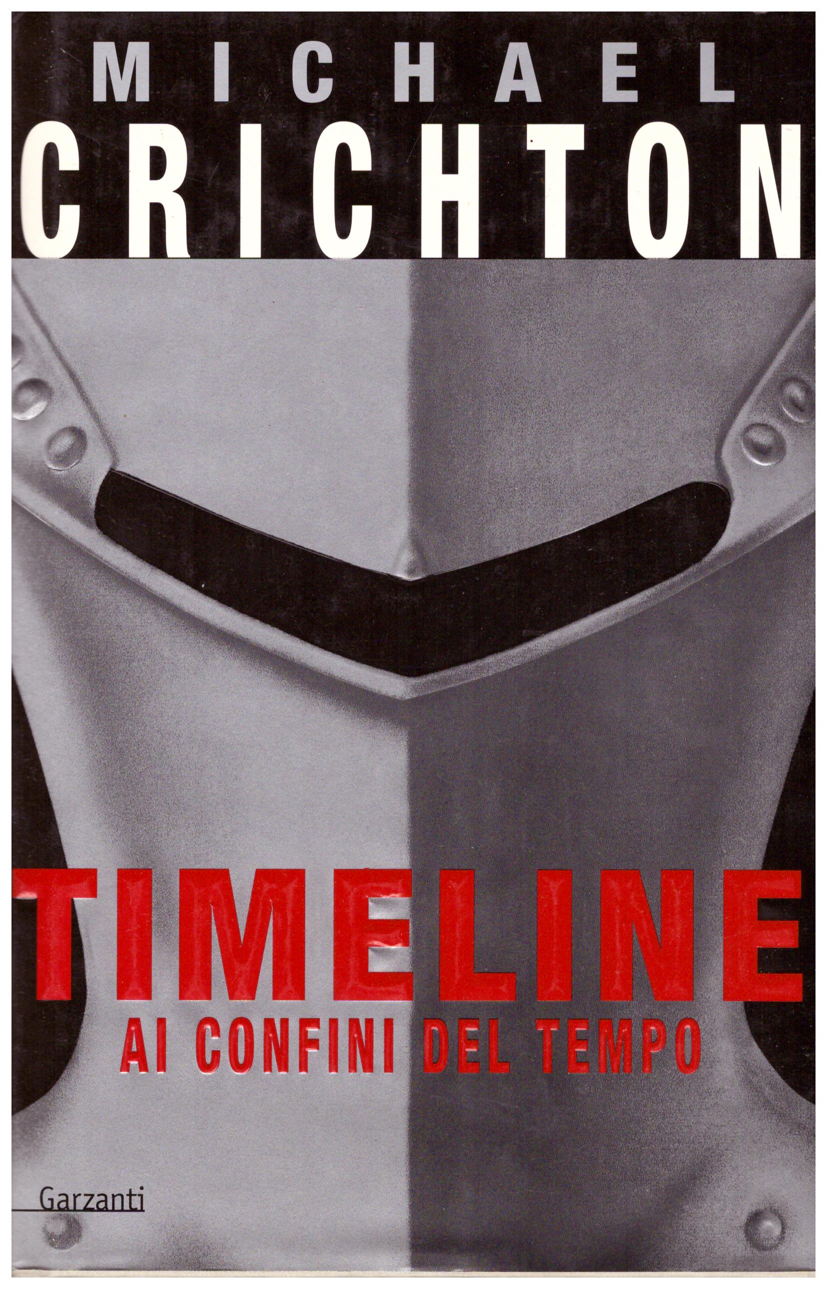Titolo: Timeline Autore: Michael Crichton Editore: Garzanti, 2000