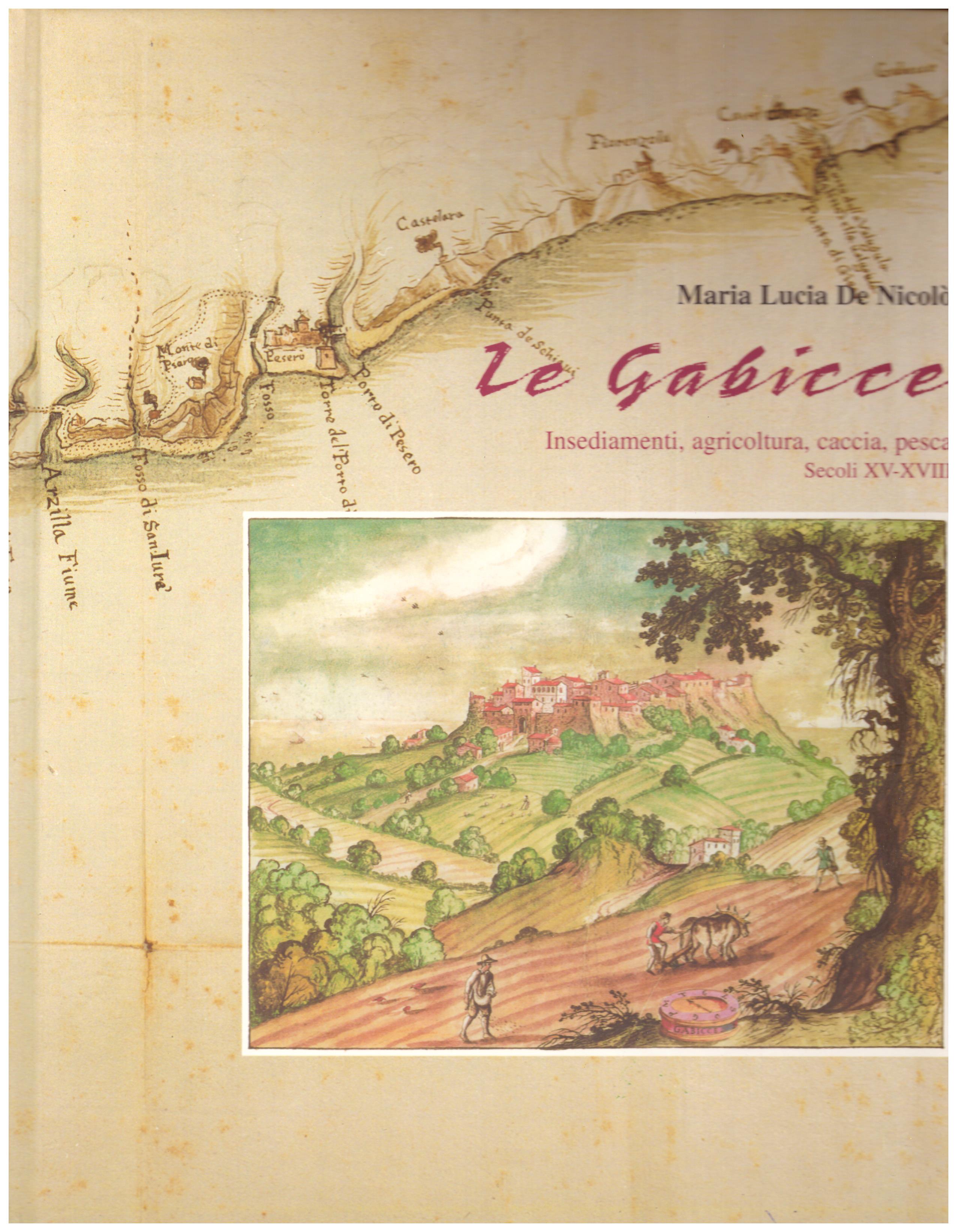 Titolo: Le Gabicce Autore : Maria Lucia De Nicolò Editore: poligrafica editore villa Verucchio, 2009