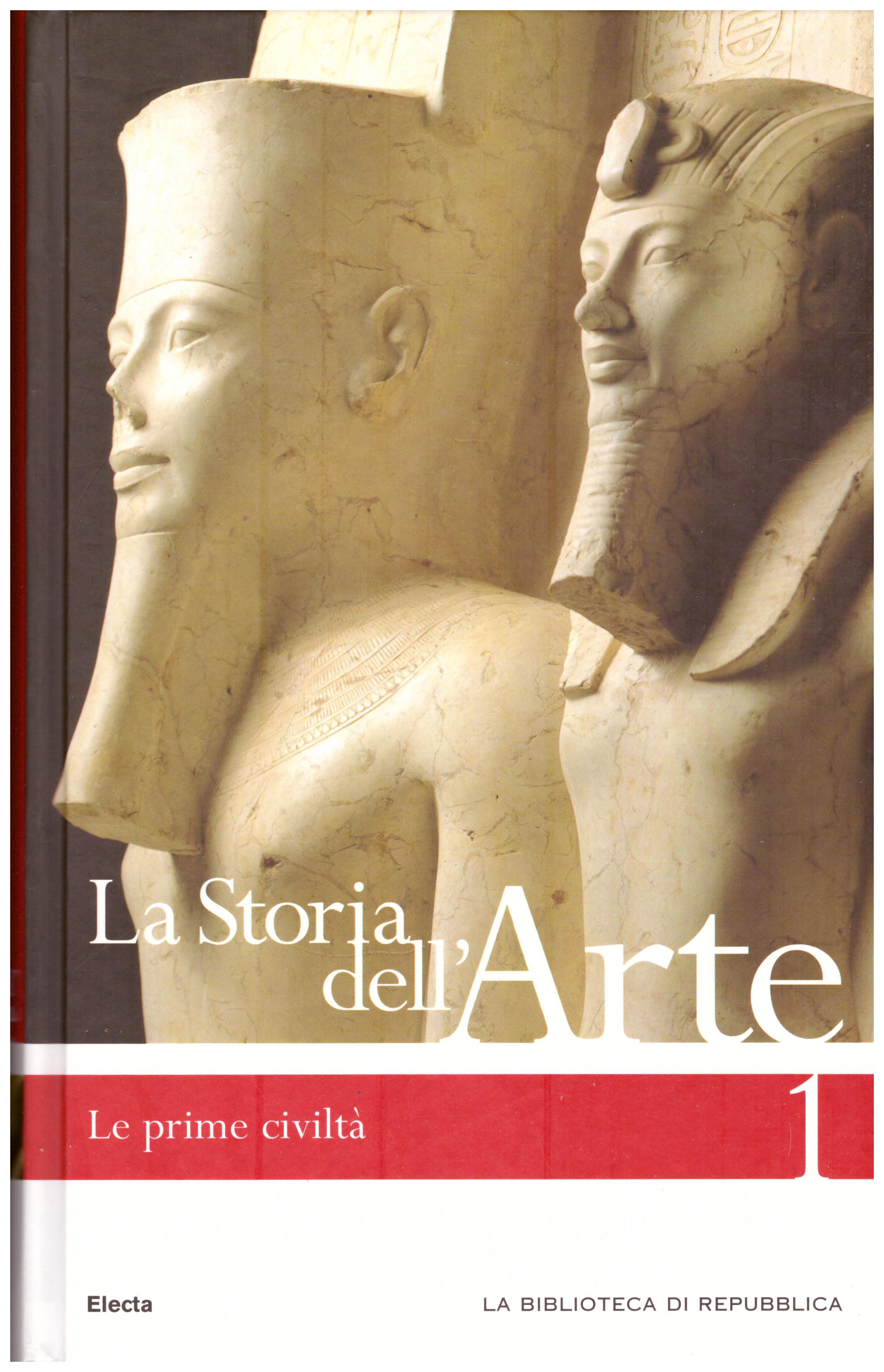 Titolo: La storia dell'arte n.1 Le prime civiltà  Autore : AA.VV.  Editore: Mondadori Electa biblioteca di Repubblica 2006