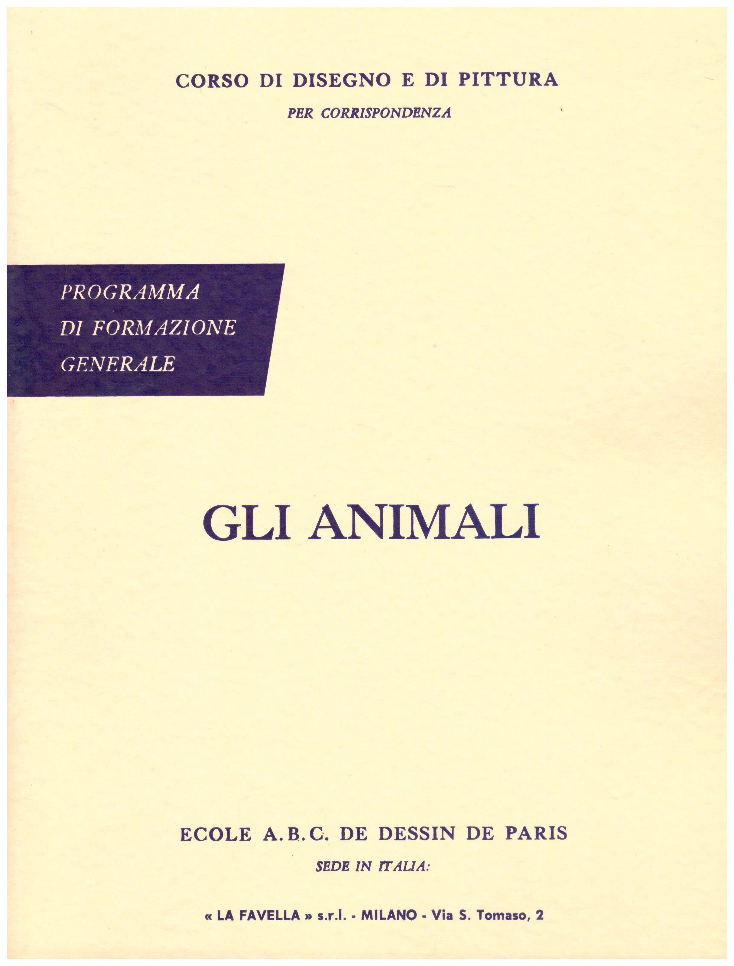 Titolo: Corso di disegno e pittura, gli animali Autore: AA.VV.  Editore: Ecole A.B.C. de dessin de Paris sede in Italia: La Favella, Milano 1962