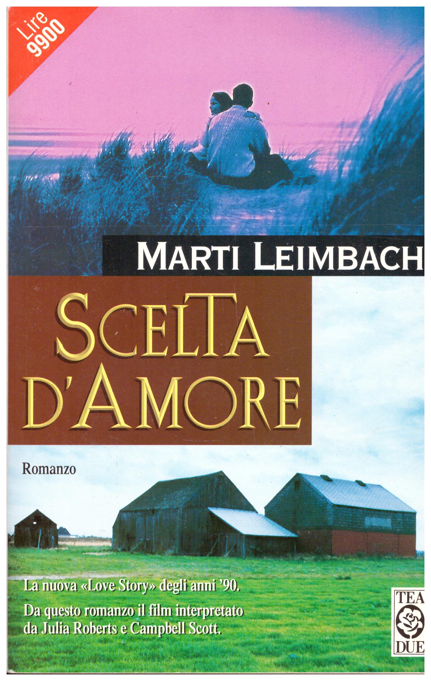 Titolo: Scelta d'amore Autore: Marti Leimbach Editore: TEA DUE