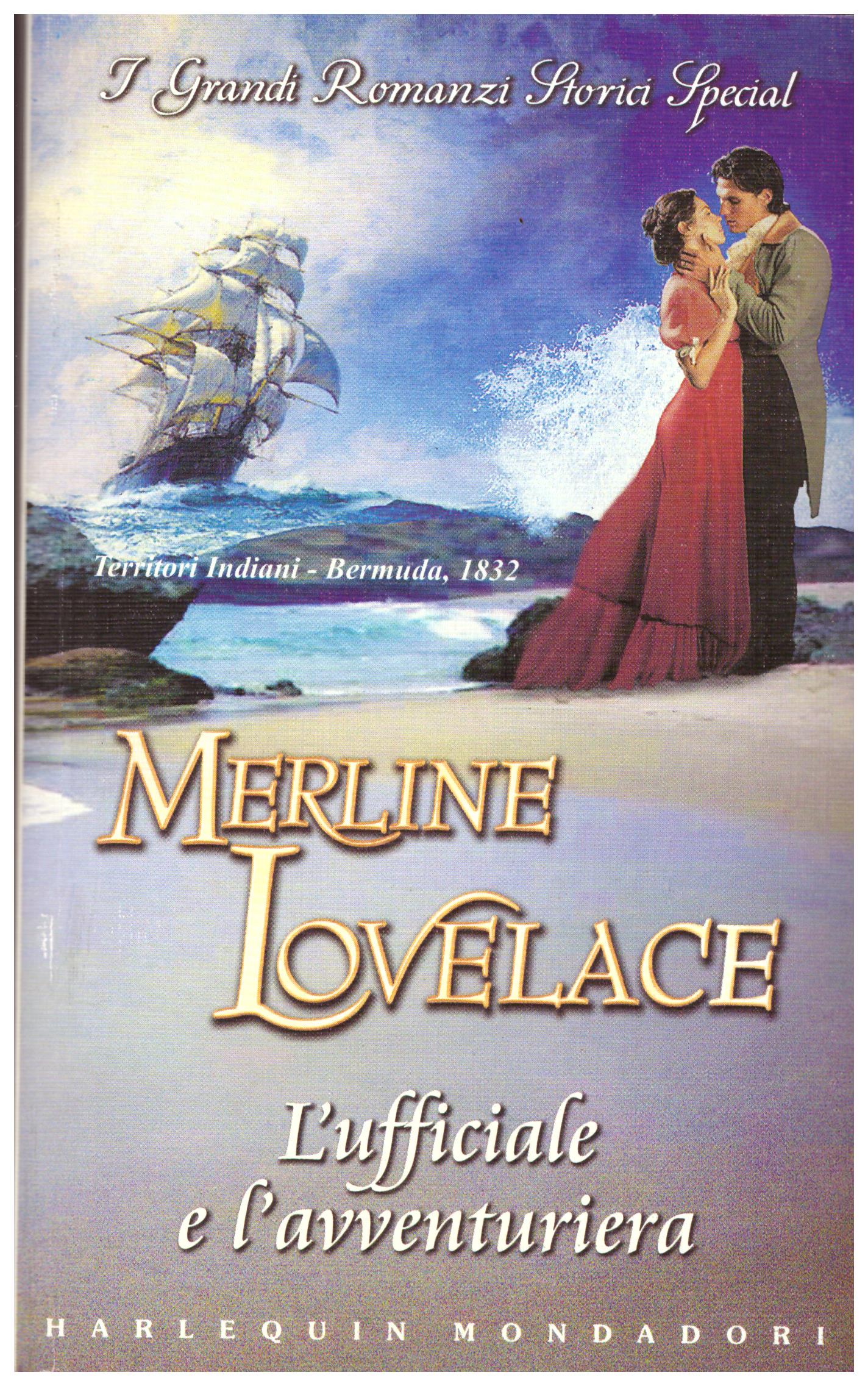 Titolo: L' ufficiale e l'avventuriera Autore : Merline Lovelace Editore: Mondadori