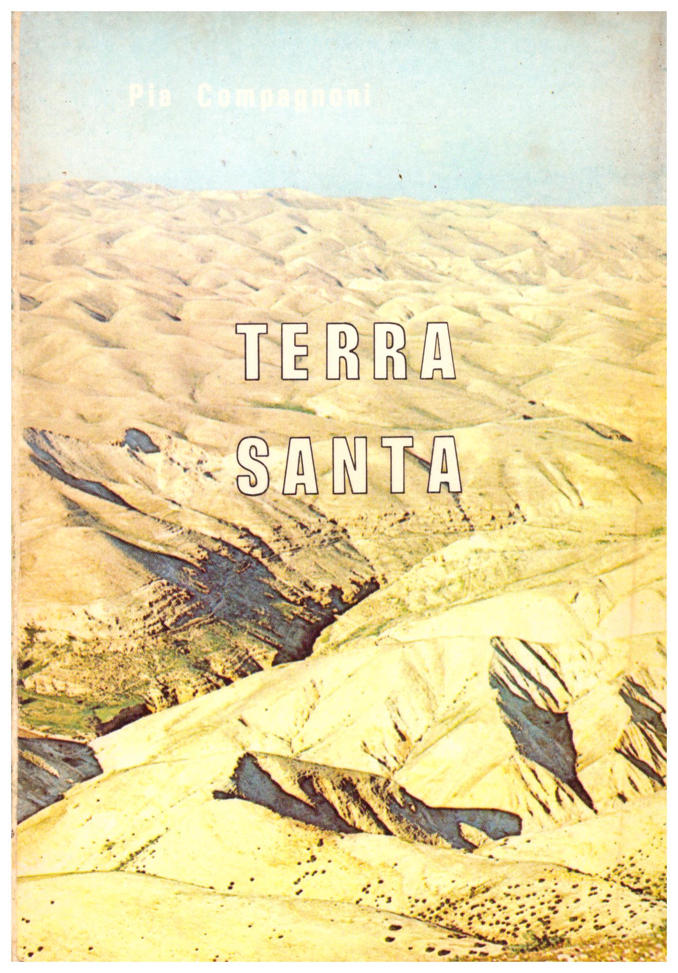 Titolo: Terra santa Autore: Pia Compagnoni Editore: franciscan printing press 1972