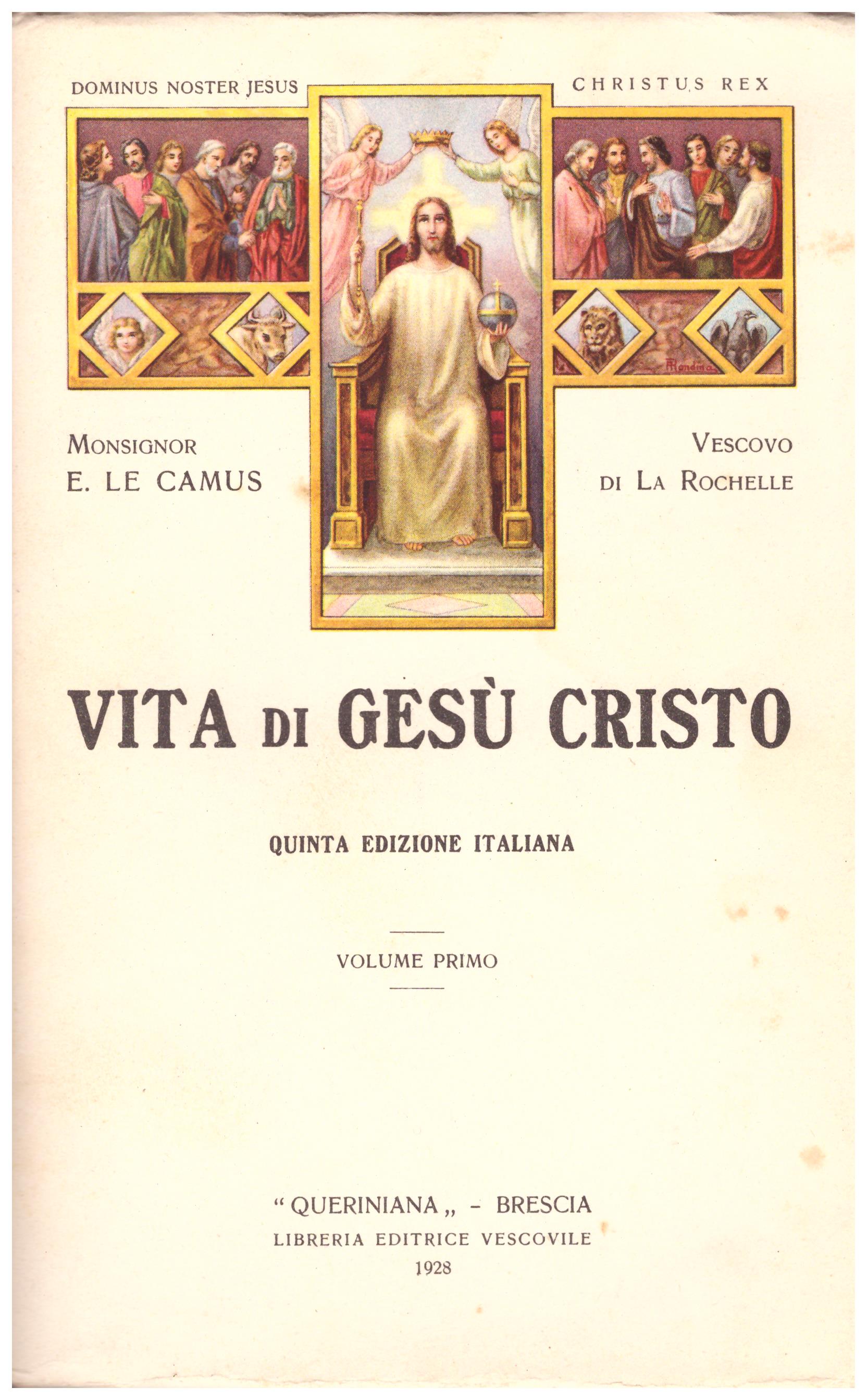 Titolo: Vita di Gesù Cristo, in 3 volumi Autore : Mons .E. Le. Camus Editore: queriniana brescia, libreria editrice vescovile, 1928