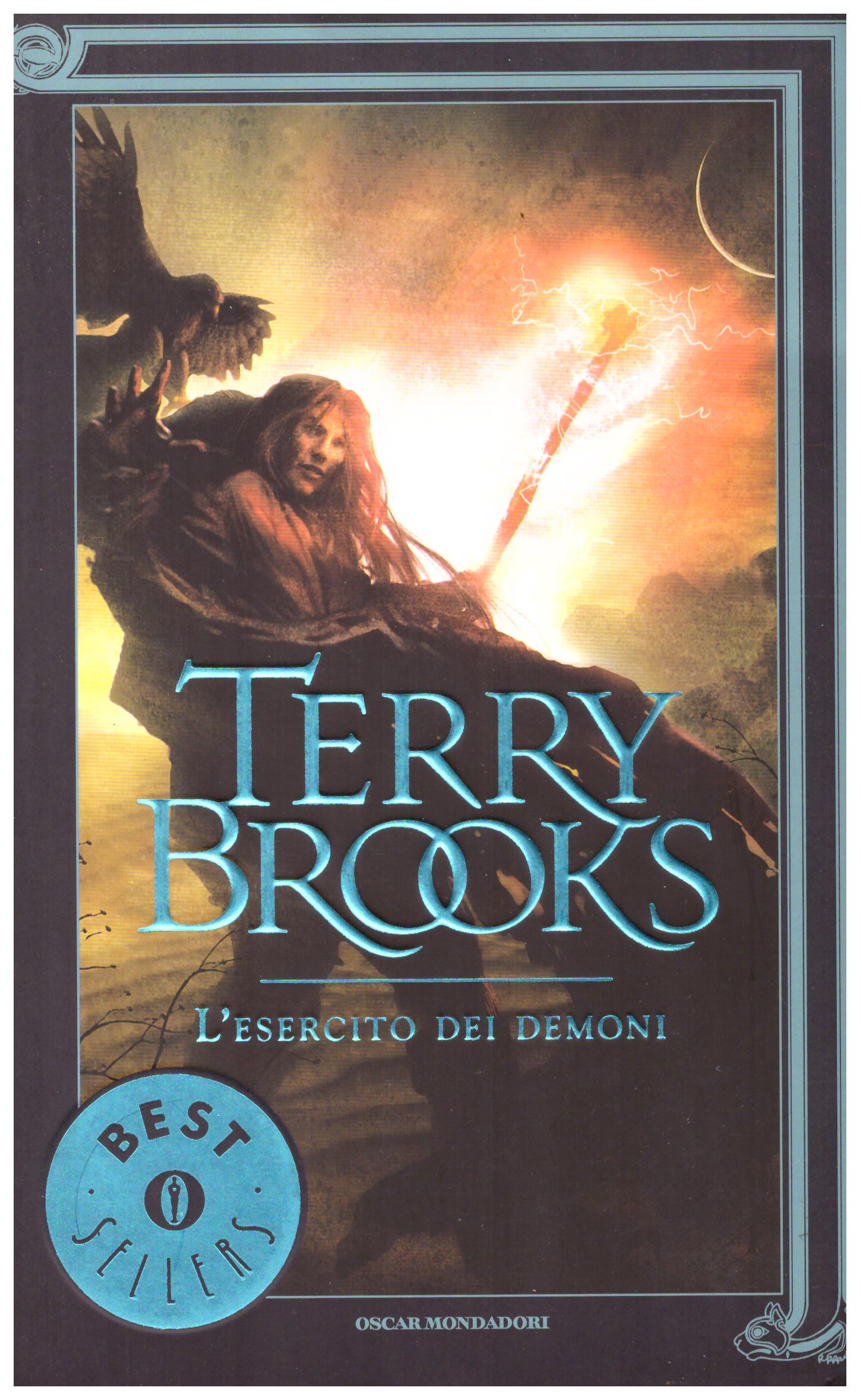 Titolo: L'esercito dei demoni Autore: Terry Brooks Editore: oscar mondadori 2008