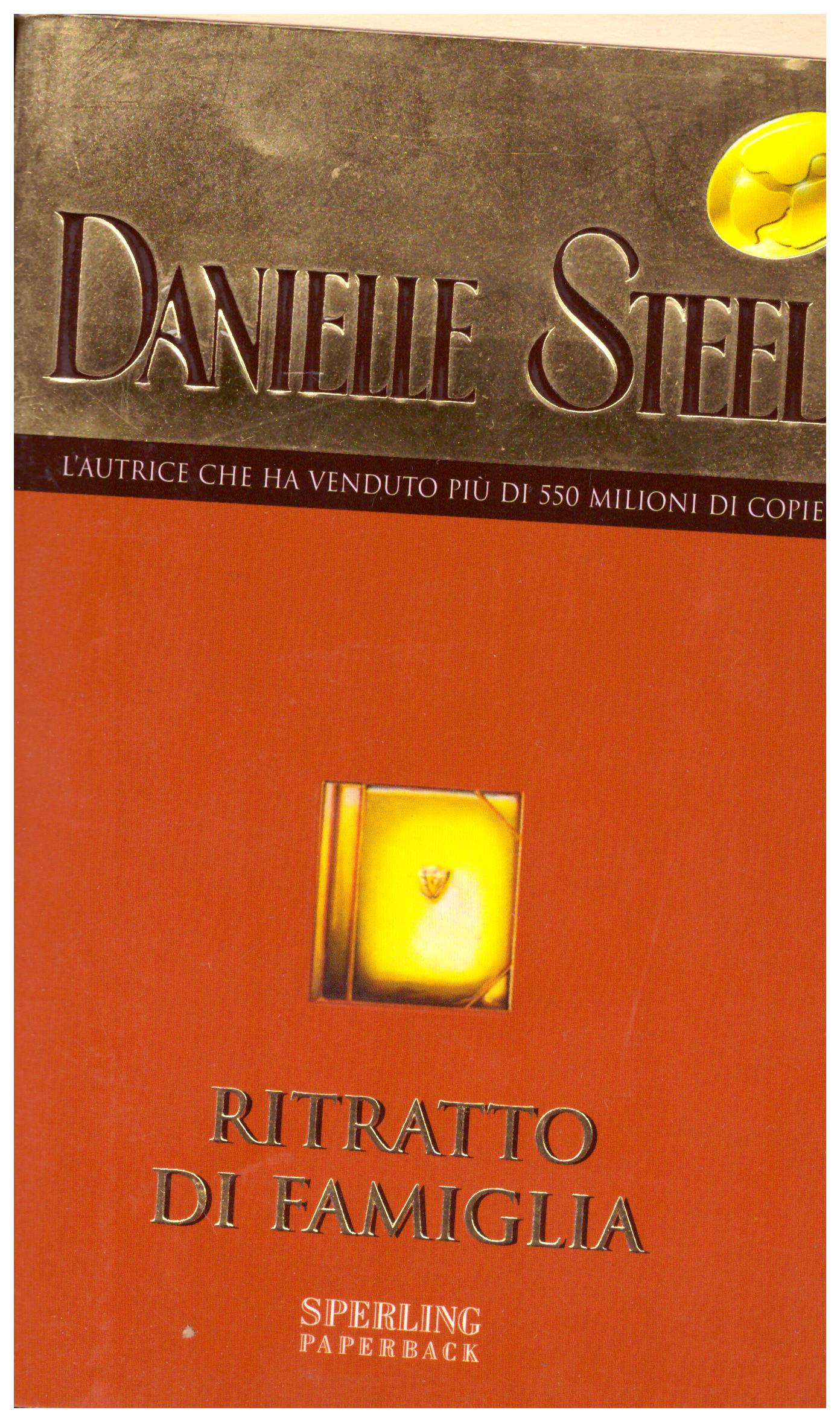 Titolo: Ritratto di famiglia  Autore: Danielle Steel  Editore: Sperling paperback, 2007