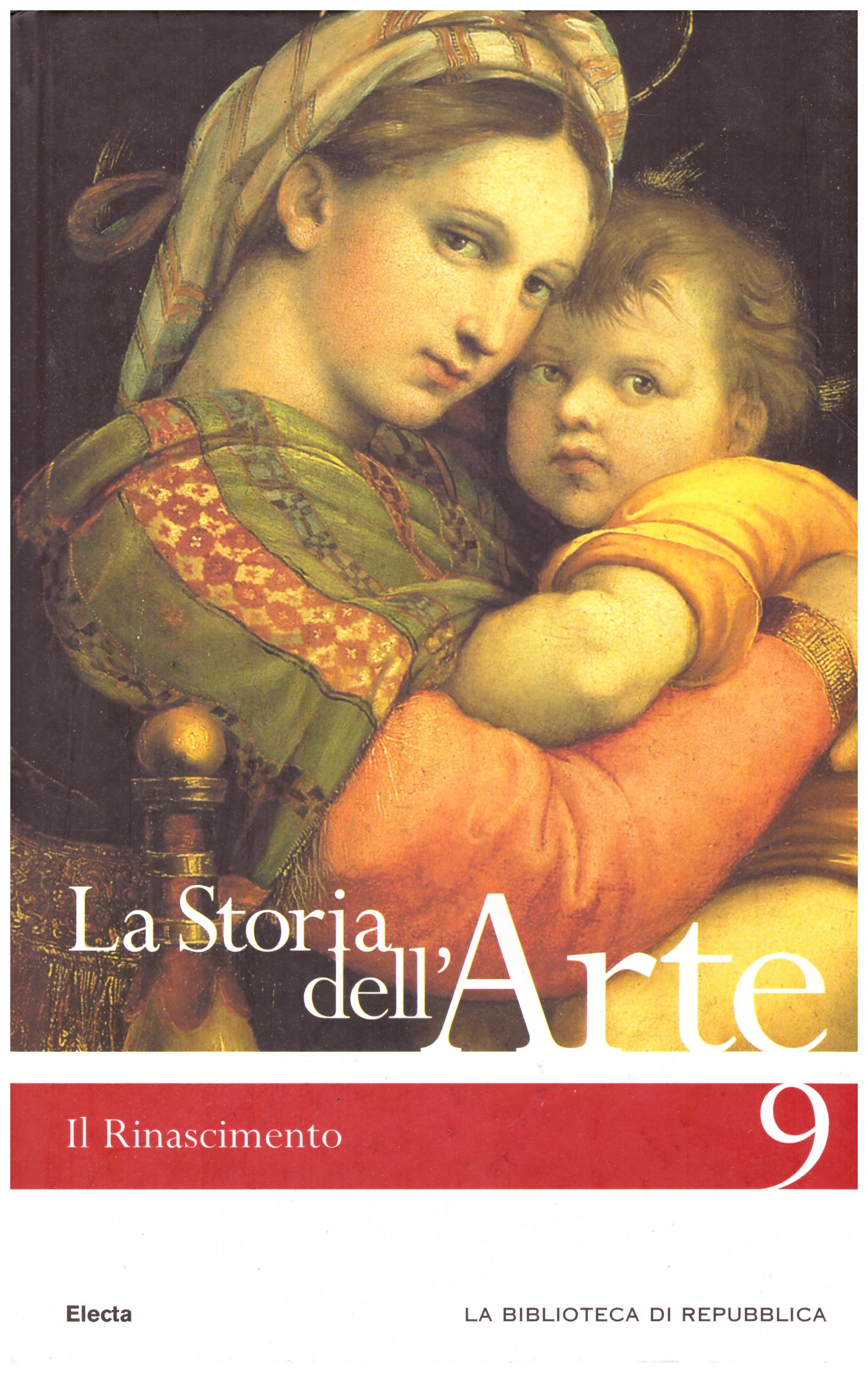 Titolo: La storia dell'arte n.9 Il Rinascimento  Autore : AA.VV.  Editore: Mondadori Electa biblioteca di Repubblica 2006