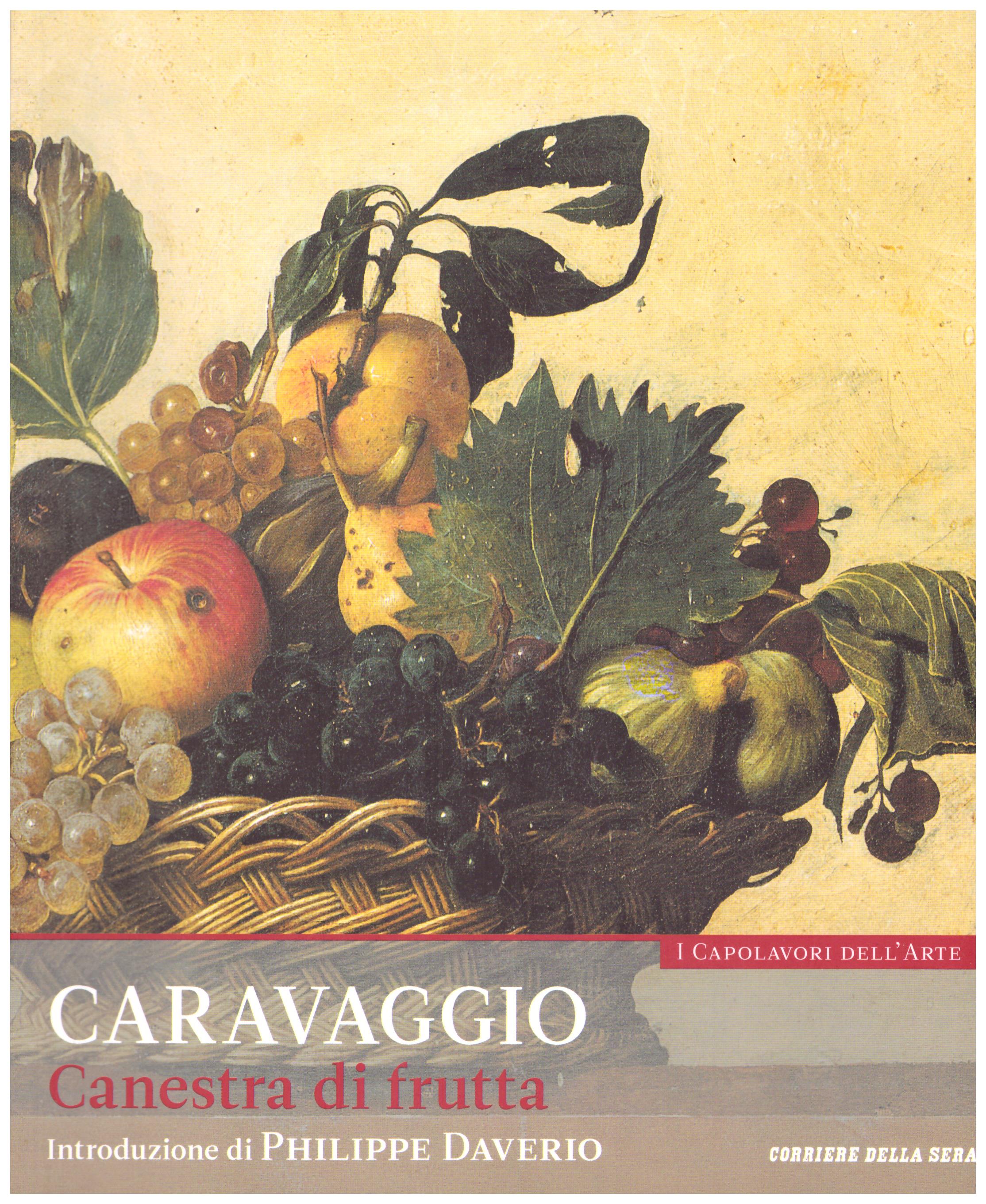Titolo: I capolavori dell'arte, Caravaggio  n.2 Autore : AA.VV.   Editore: education,it/corriere della sera, 2015