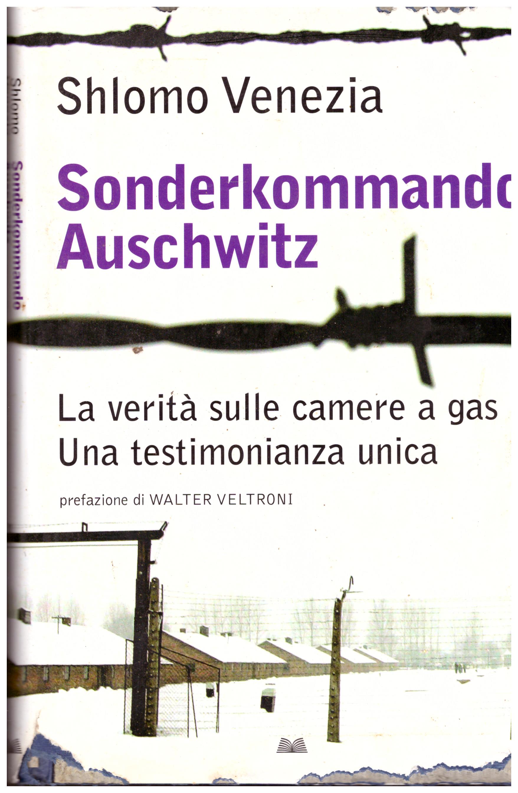 Titolo: Sonderkommando Auschwitz Autore: Shlomo Venezia Editore: Mondadori, 2007