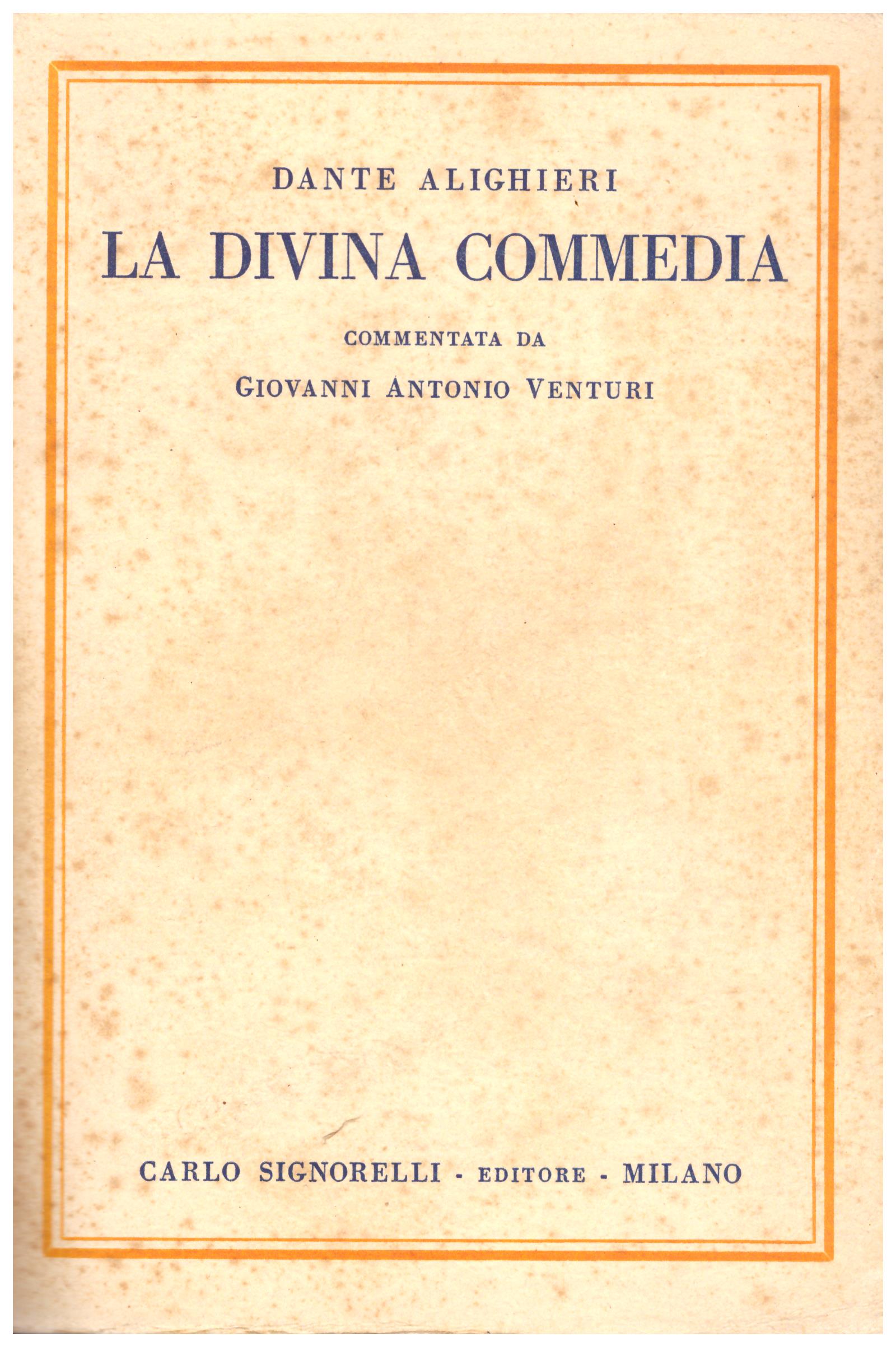 Titolo: La divina commedia  Autore : Dante Alighieri, Commentata da Giovanni Antonio Venturi Editore: Carlo Signorelli, Milano 1938