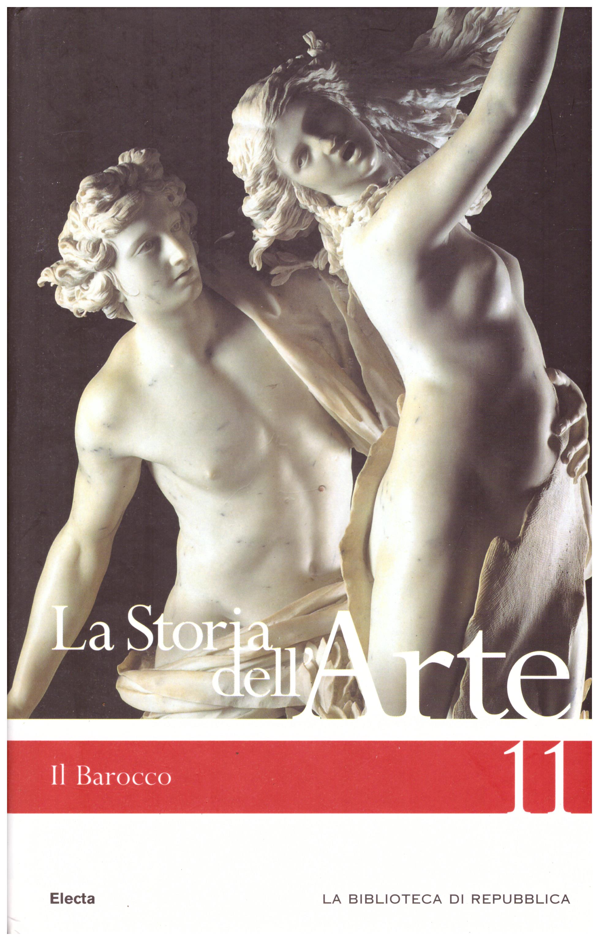 Titolo: La storia dell'arte n.11 Il barocco Autore : AA.VV.  Editore: Mondadori Electa biblioteca di Repubblica 2006