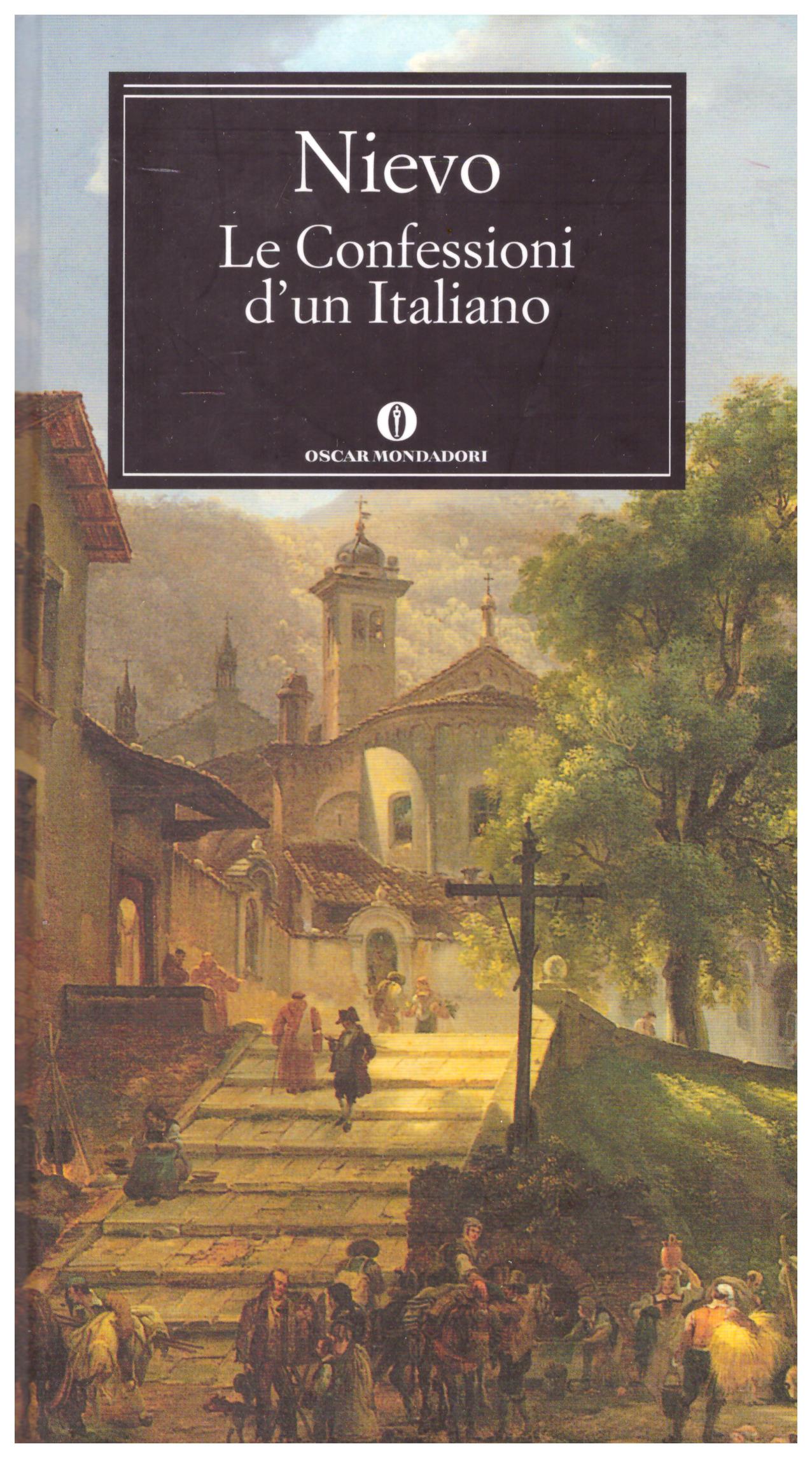 Titolo: Le confessioni di un italiano Autore: Ippolito Nievo Editore: oscar mondadori, 2010