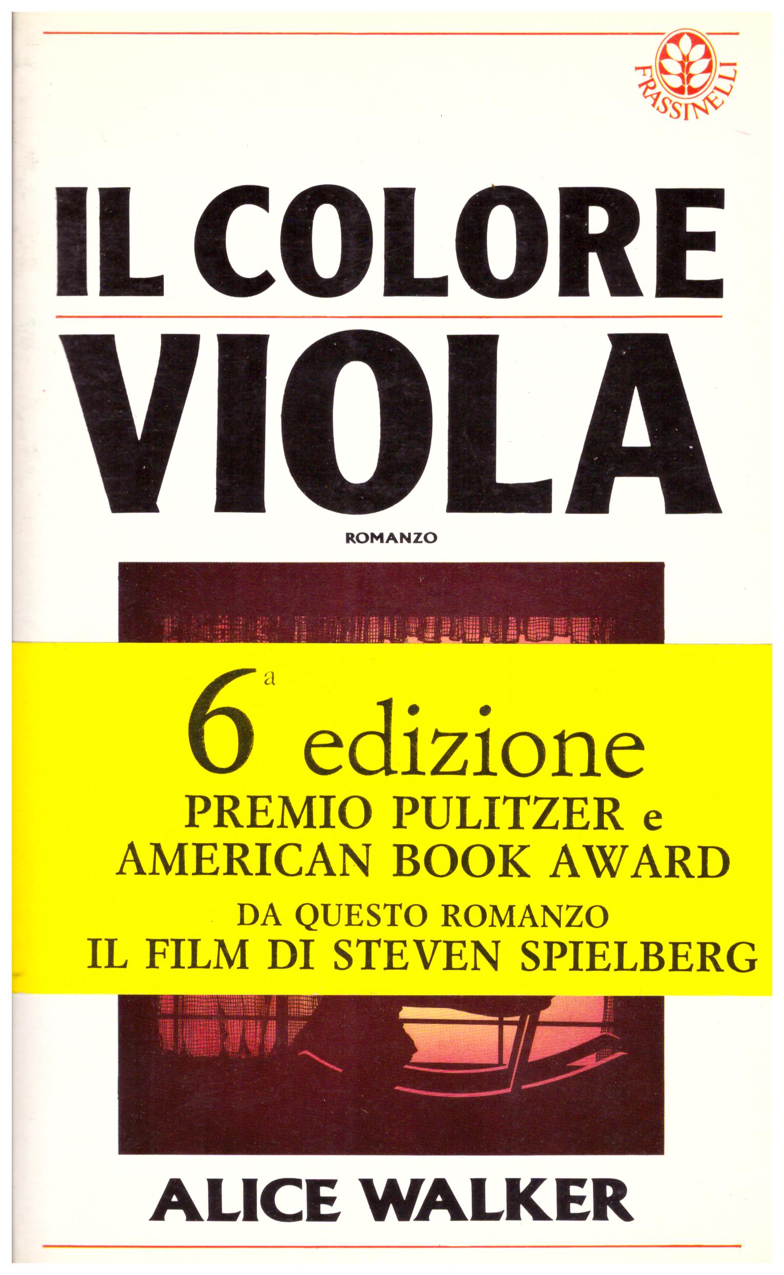 Titolo: Il colore viola Autore: Alice Walker Editore: Frassinelli 1987