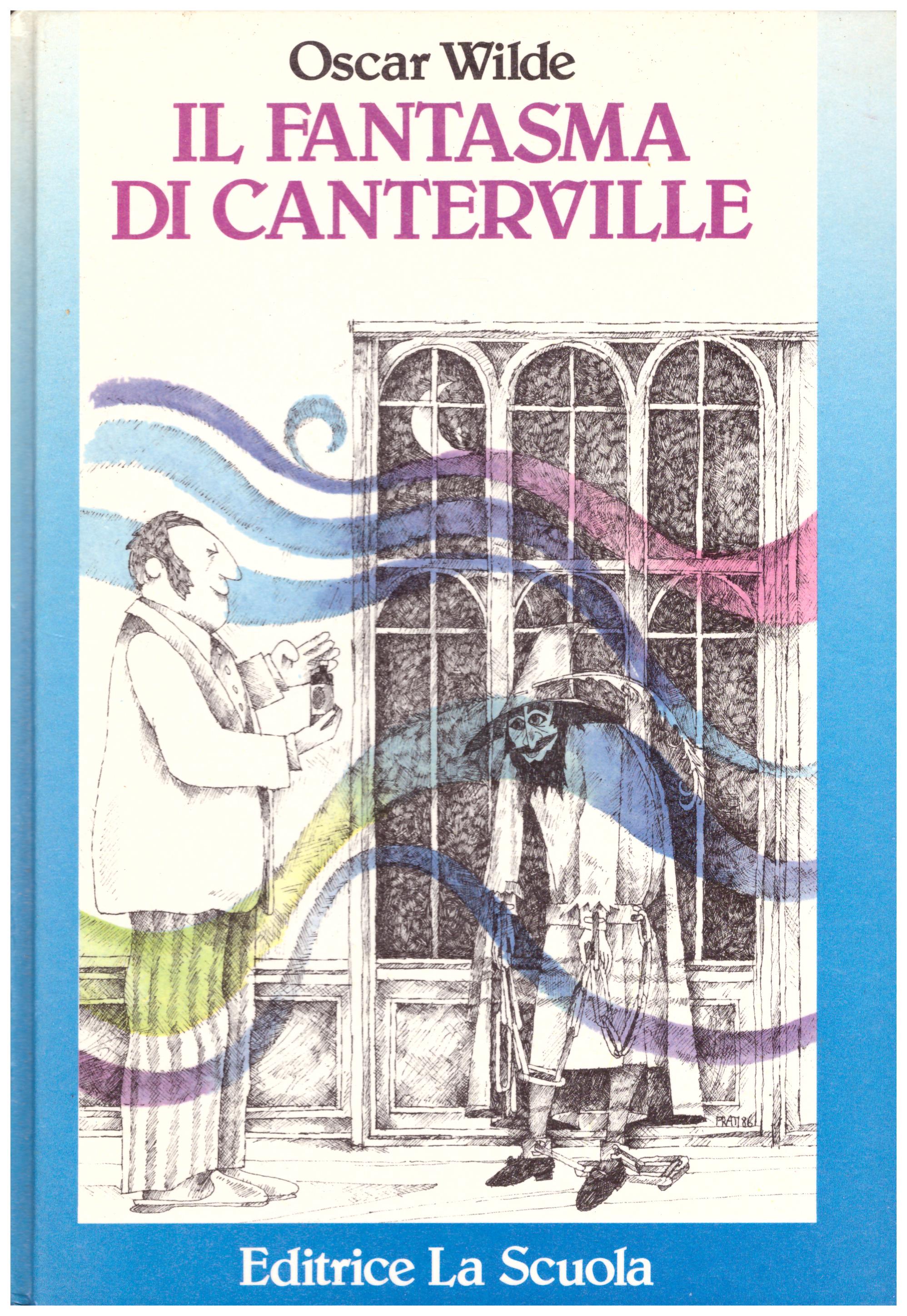 Titolo: Il fantasma di Canterville Autore: Oscar Wilde Editore: la scuola