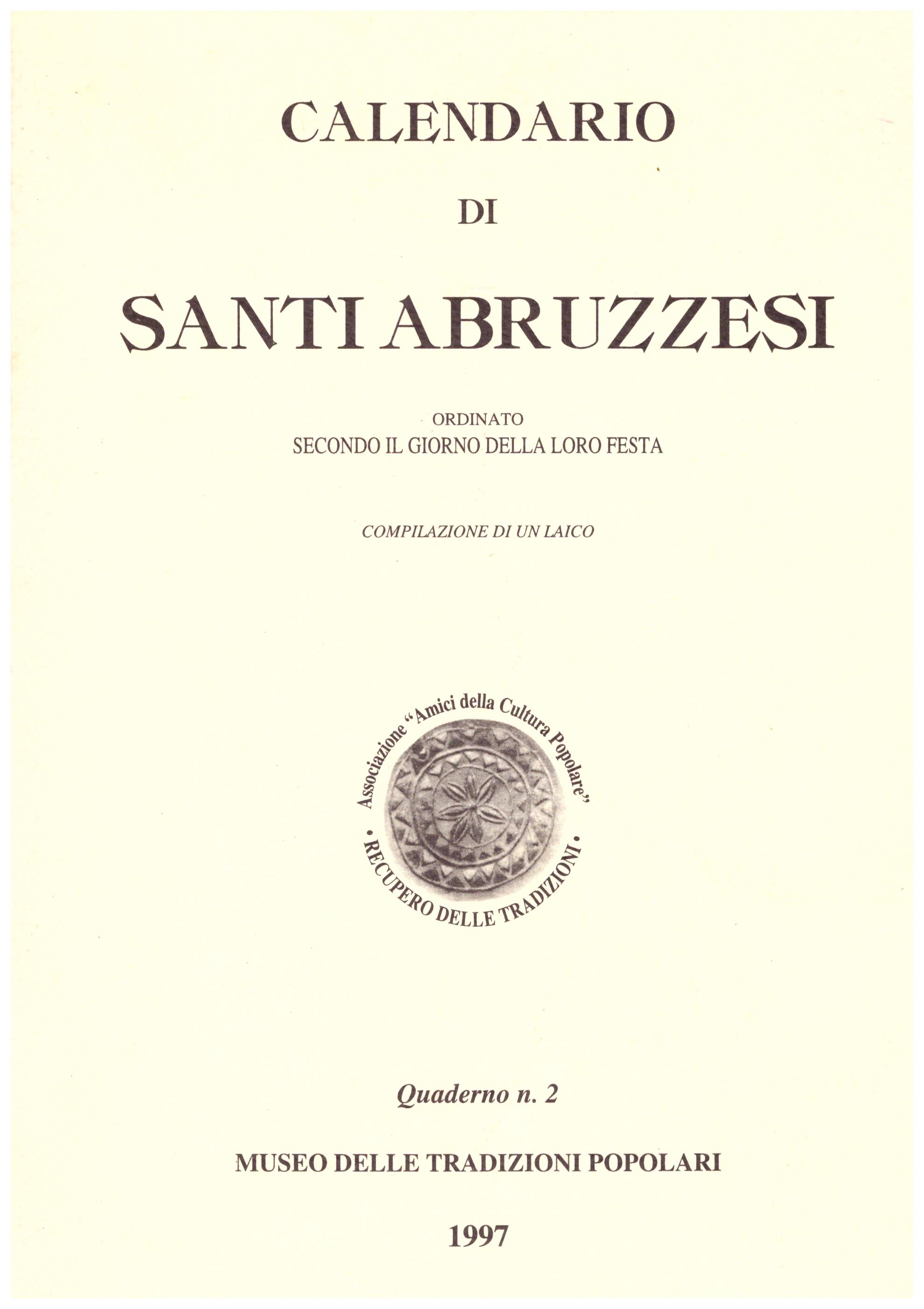 Titolo: Calendario di Santi abruzzesi Autore: AA.VV.  Editore: tipografia Interamnia, 1996