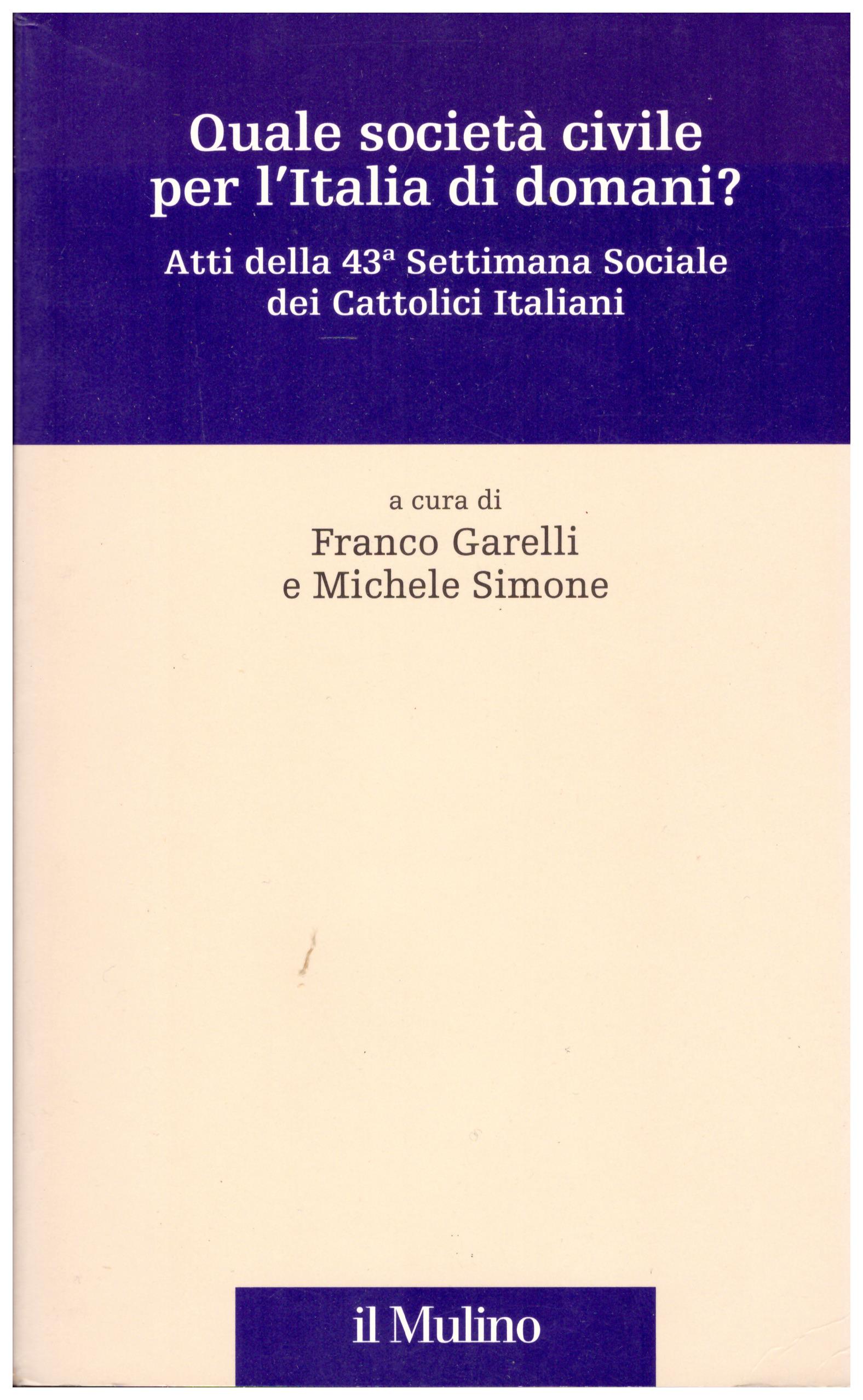 Titolo: Quale società civile per l'Italia di domani? Autore : AA.VV.  Editore: il Mulino