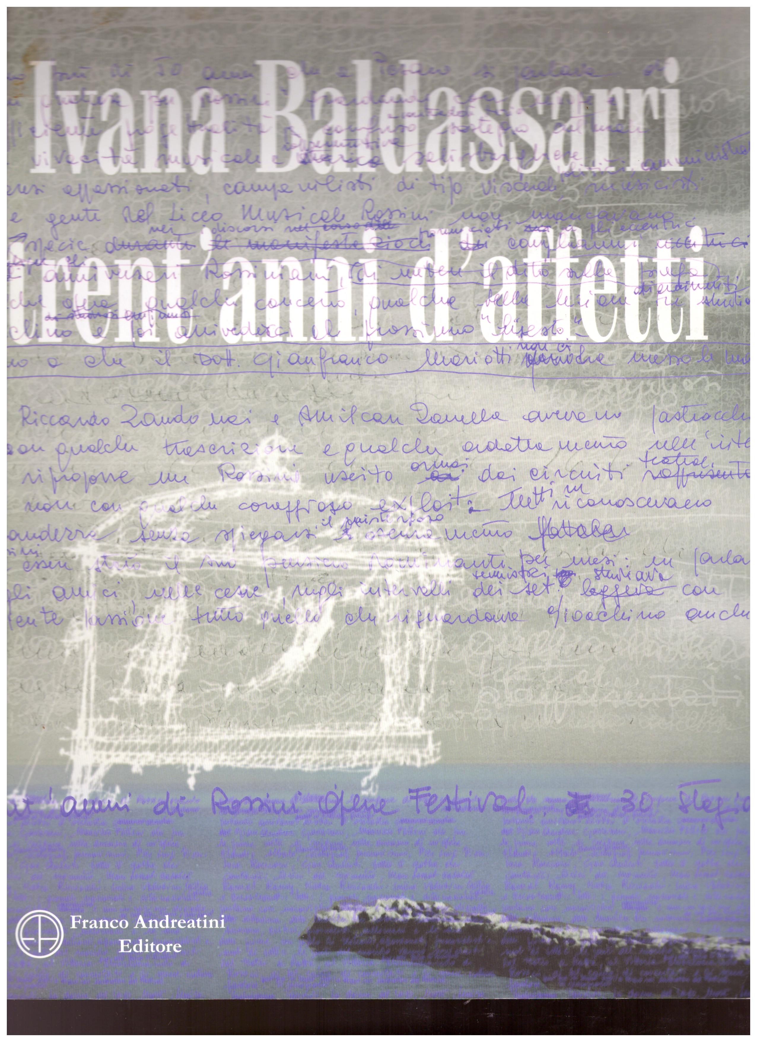 Titolo: Trent'anni d'affetti     Autore: Ivana Bldassarri    Editore: Franco Andreatini