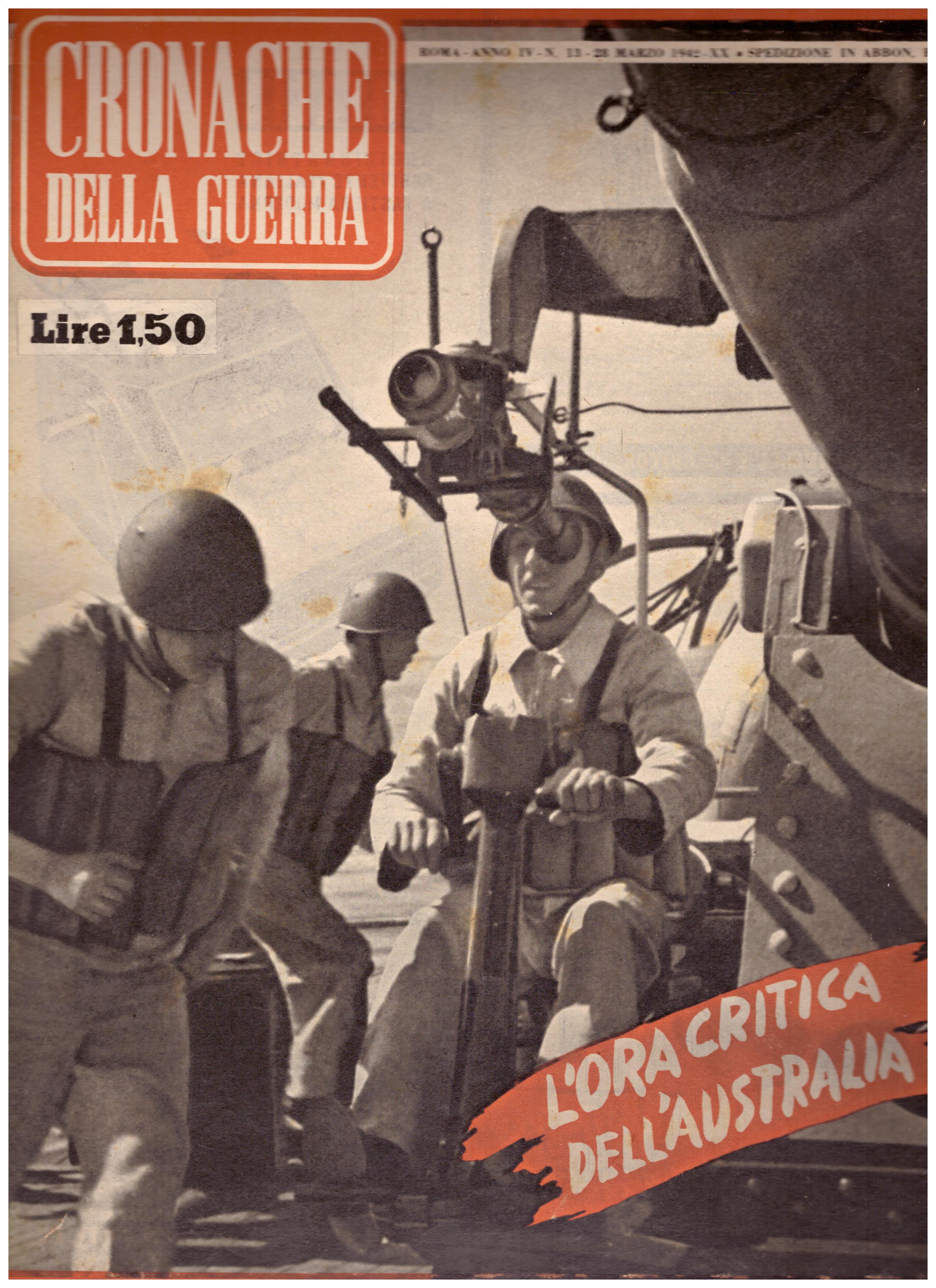 Titolo: Cronache della guerra, Roma Anno IV N.13 28 marzo 1942  Autore : AA.VV.   Editore: Tumminelli editore Roma