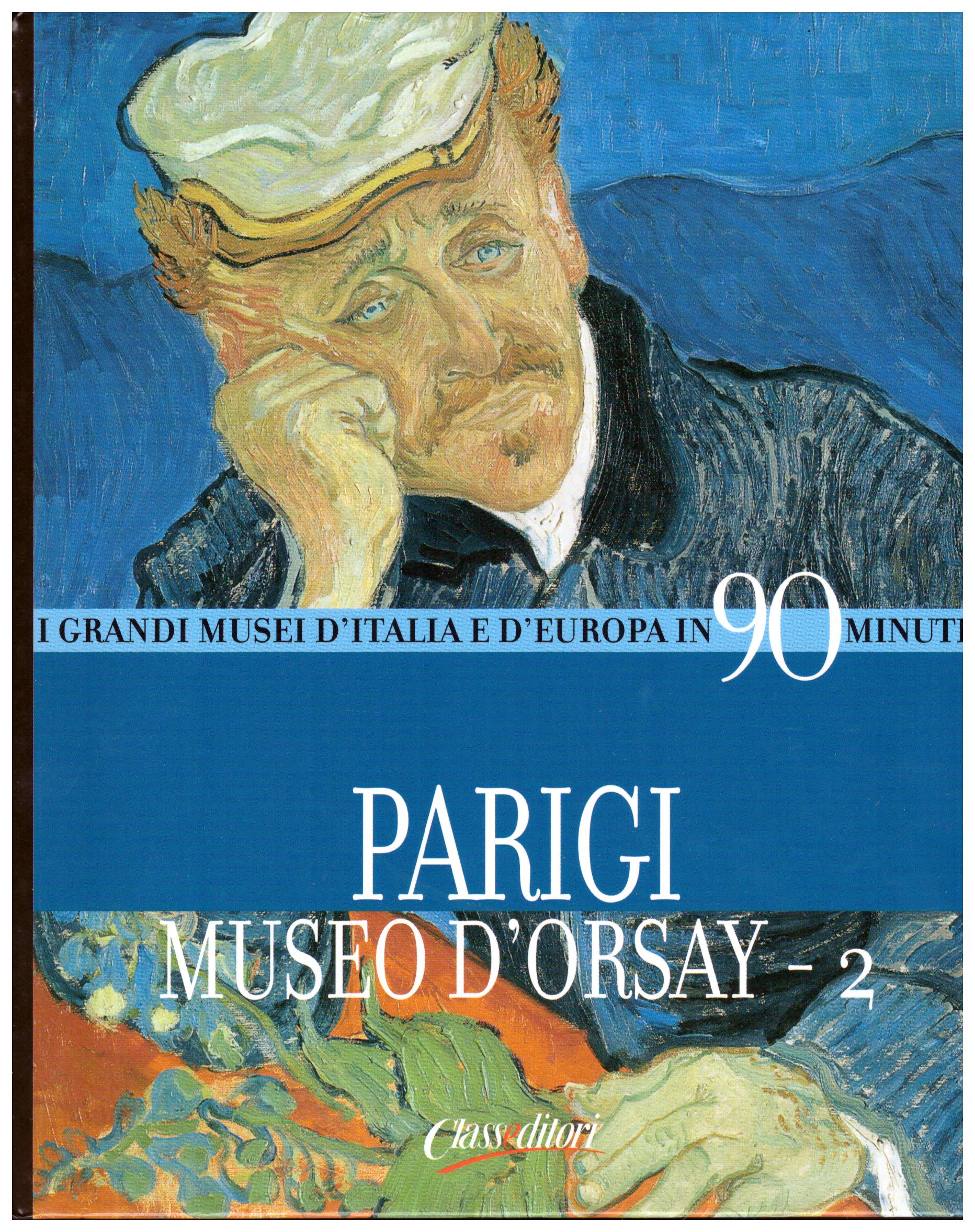 Titolo: I grandi musei d'italia e d'Europa in 90 minuti, Parigi Museo d'Orsay-2 Autore : AA.VV.  Editore: class editori