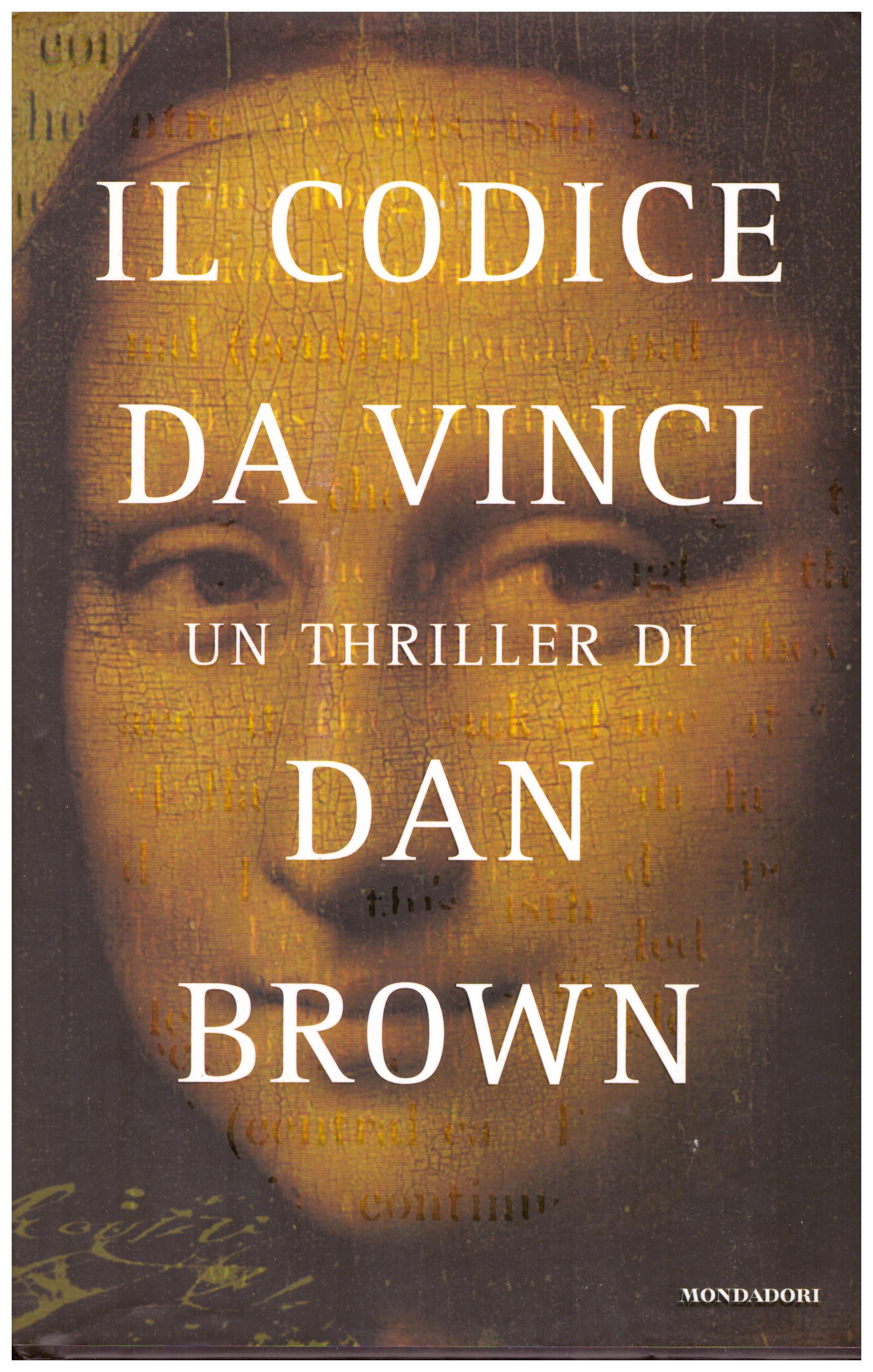 Titolo: Il codice da Vinci Autore: Dan Brown  Editore: Mondadori