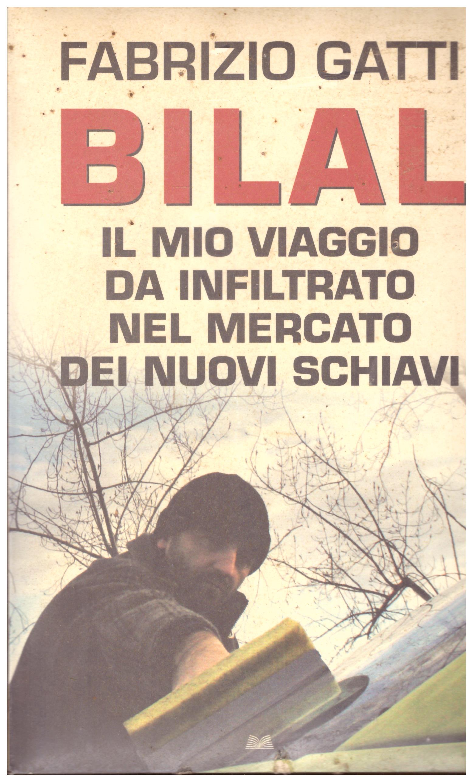 Titolo: Bilal Autore: Fabrizio Gatti  Editore: Mondolibri, 2008