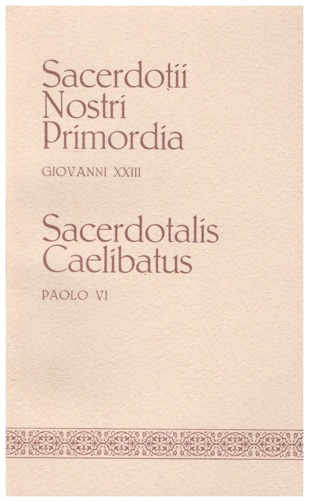 Titolo:  Sacerdotii nostri primordia, Sacerdotibus caelibatus, volume 4    Autore: Giovanni XXIII, Paolo V    Editore: famiglia dell'ave maria