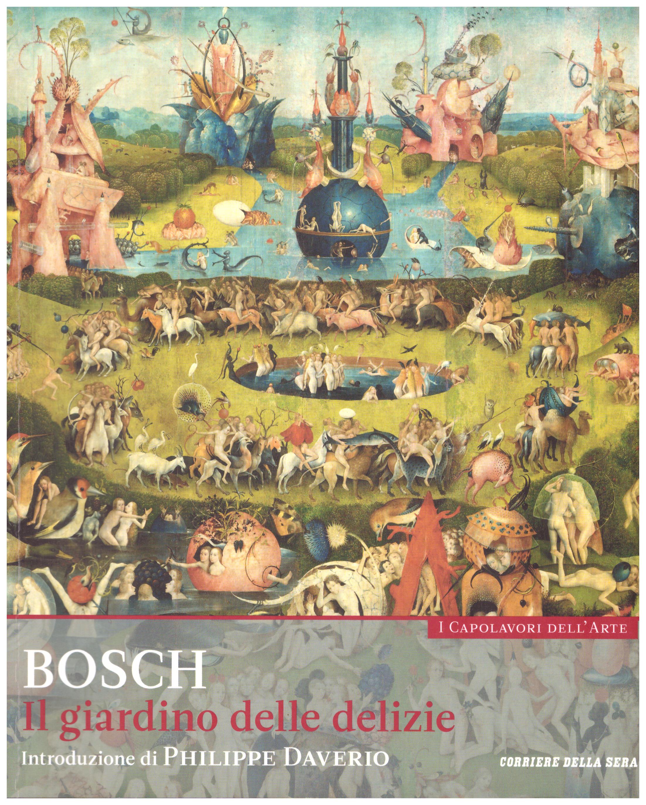 Titolo: I capolavori dell'arte, Bosch n.17  Autore : AA.VV.   Editore: education,it/corriere della sera, 2015