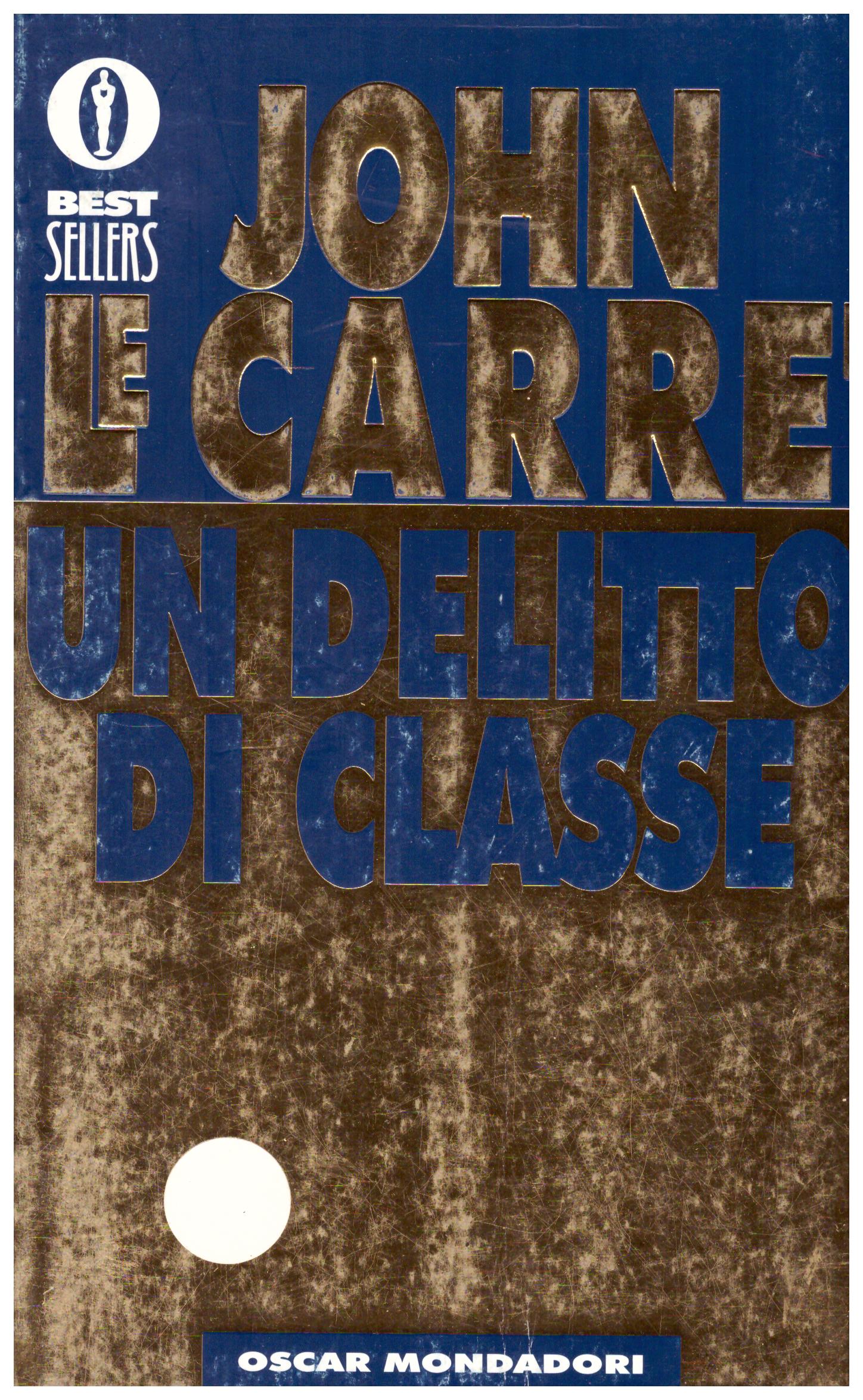 Titolo: Un delitto di classe Autore: John Le Carrè Editore: mondadori 1995
