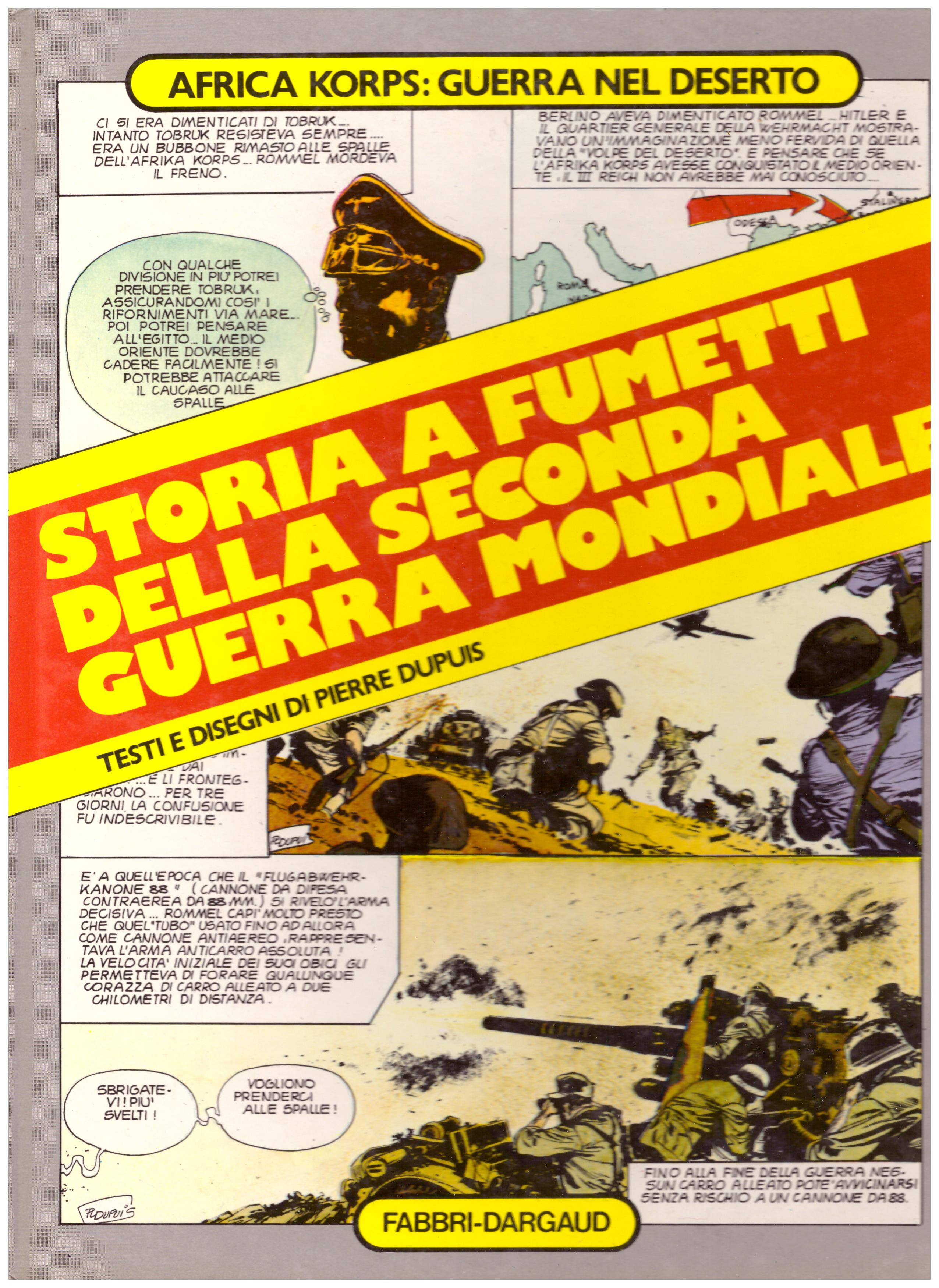 Titolo: Storia  a fumetti della seconda guerra mondiale, 4 afrika korps  Autore : AA.VV.  Editore: Fabbri-Dargaud