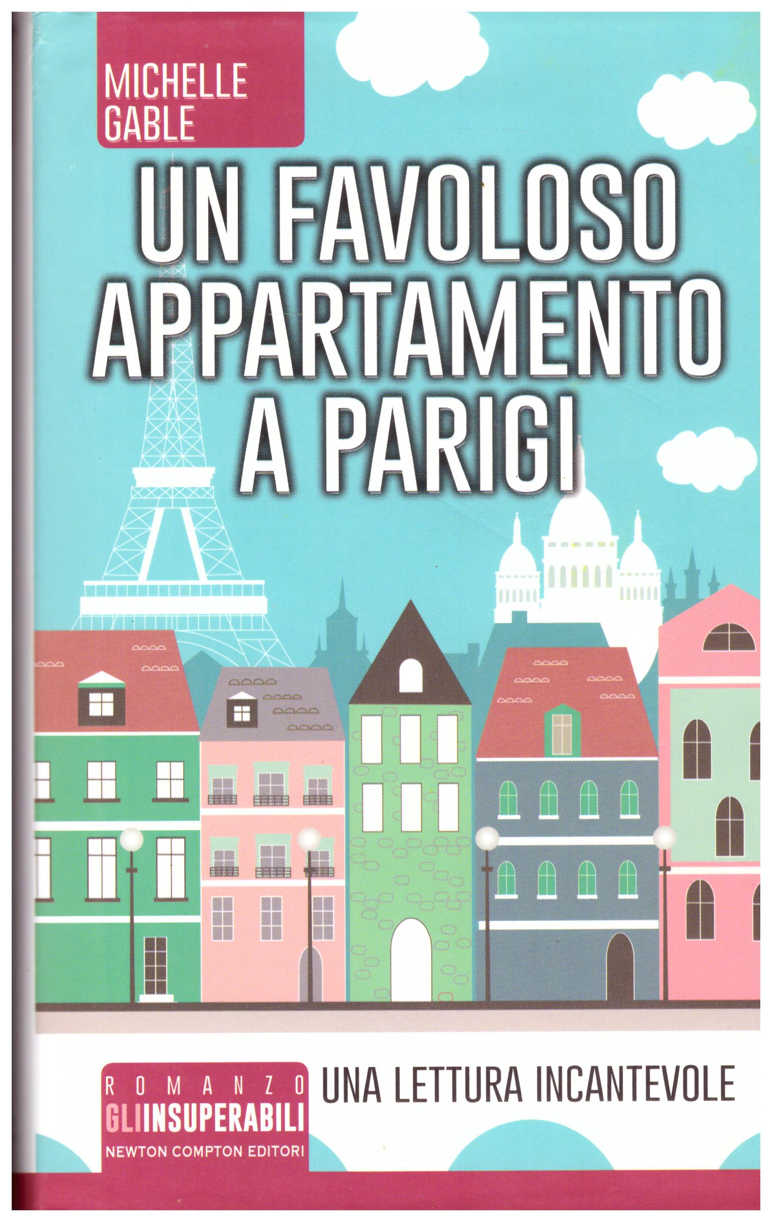 Titolo: Un favoloso appartamento a Parigi Autore : Michele Gable Editore: Newton Compton
