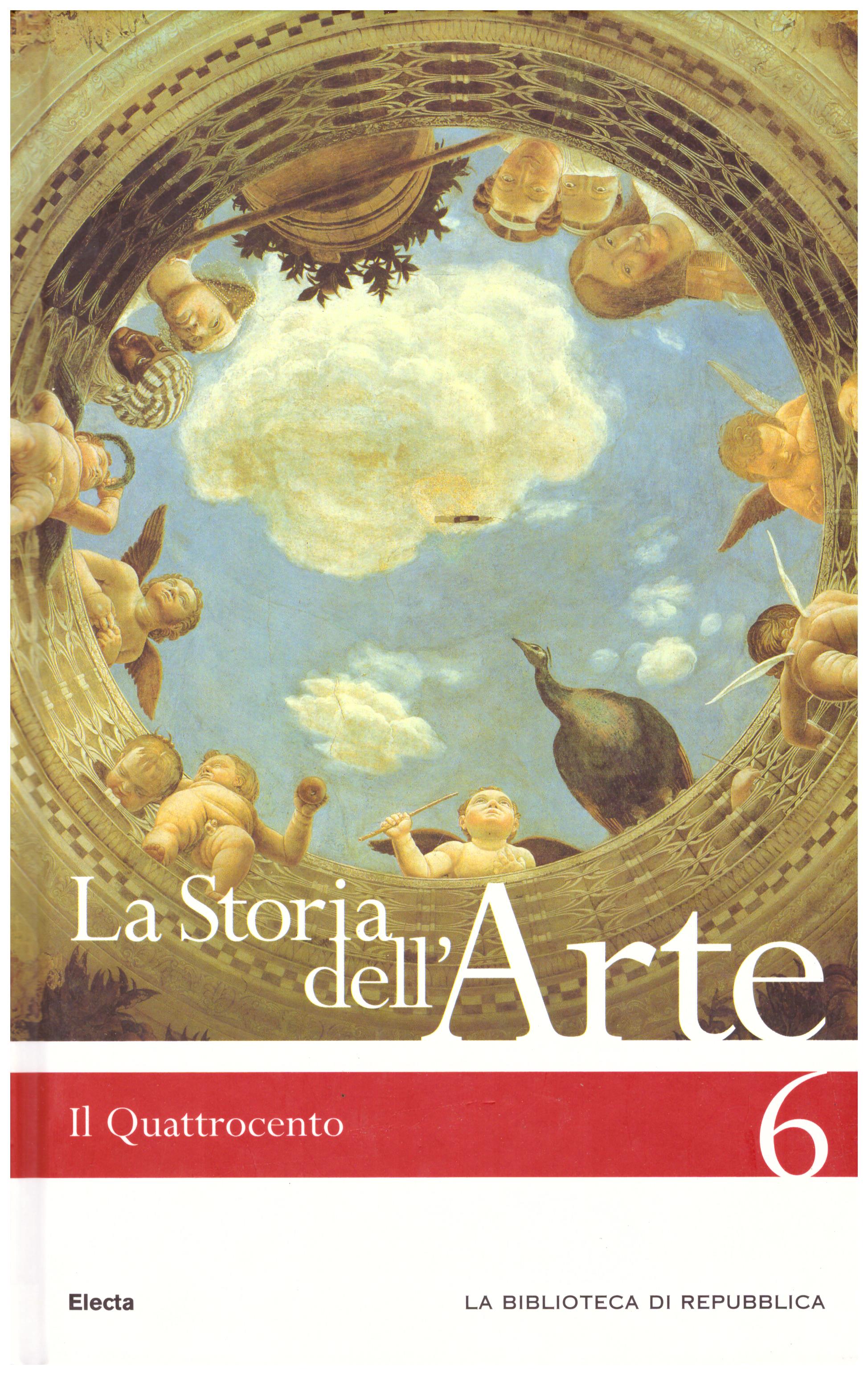Titolo: La storia dell'arte n.6 Il quattrocento Autore : AA.VV.  Editore: Mondadori Electa biblioteca di Repubblica 2006