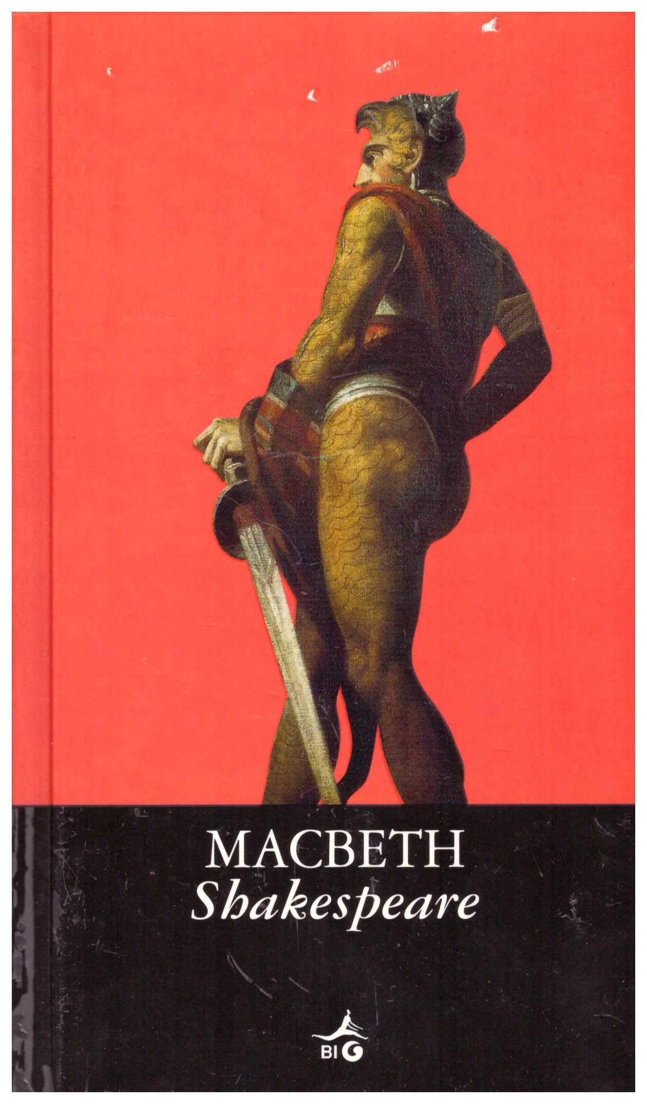 Titolo: Macbeth Autore: Shakespeare Editore: Big, 2006