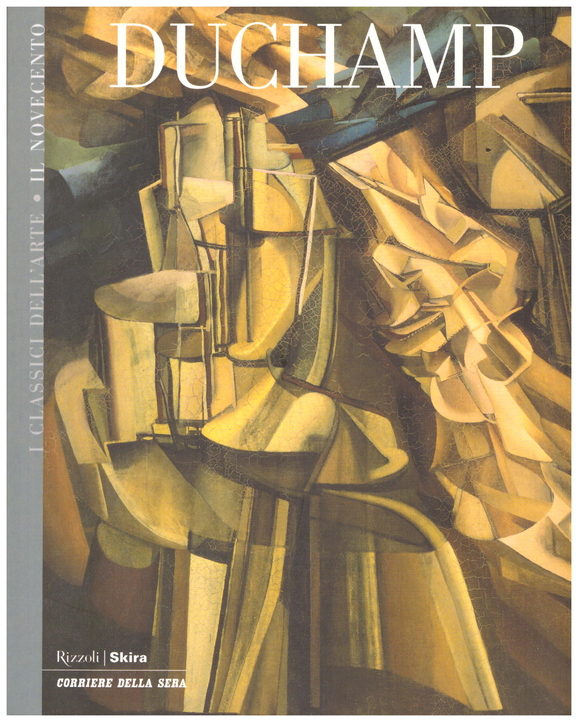 Titolo: I classici dell'arte, il novecento, Duchamp Autore : AA.VV.   Editore: rizzoli/corriere della sera