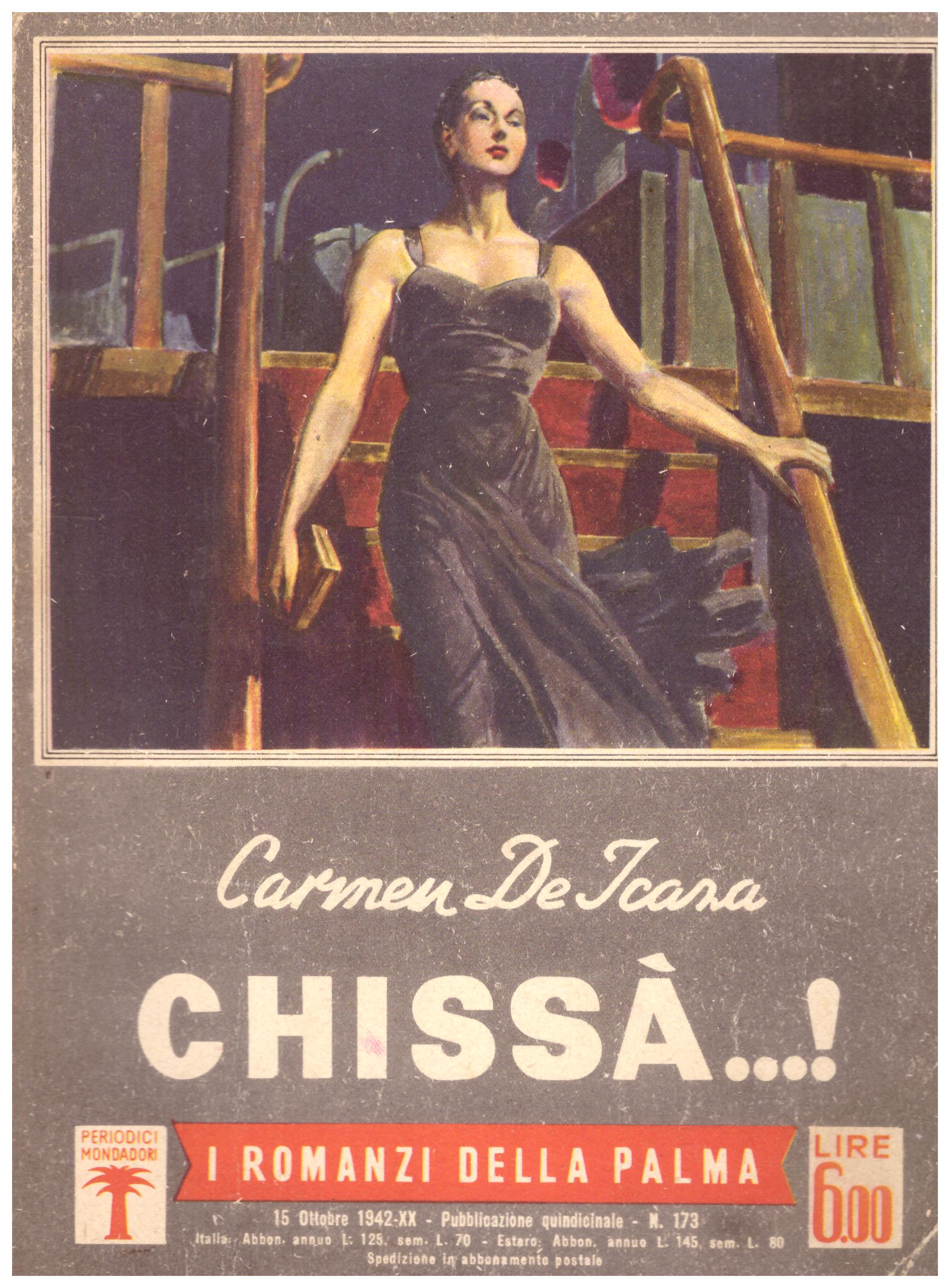 Titolo: I romanzi della palma, Chissà...! Autore: Carmen De Icaza  Editore: periodici mondadori, 15 ottobre 1942