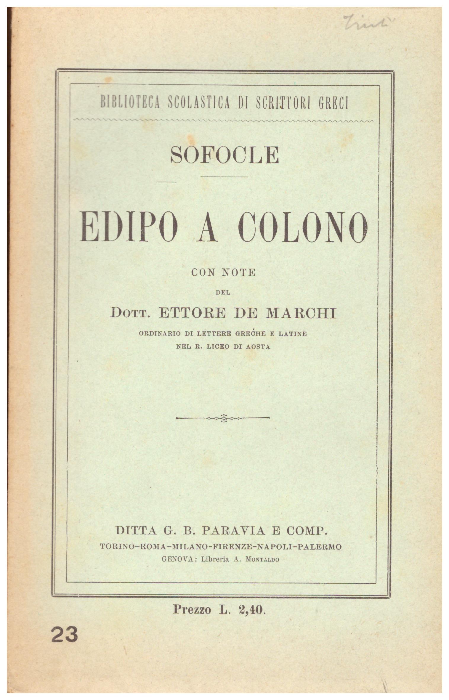 Titolo:  Edipo a Colono    Autore: Sofocle    Editore: Ditta G. B. Paravia e Comp.