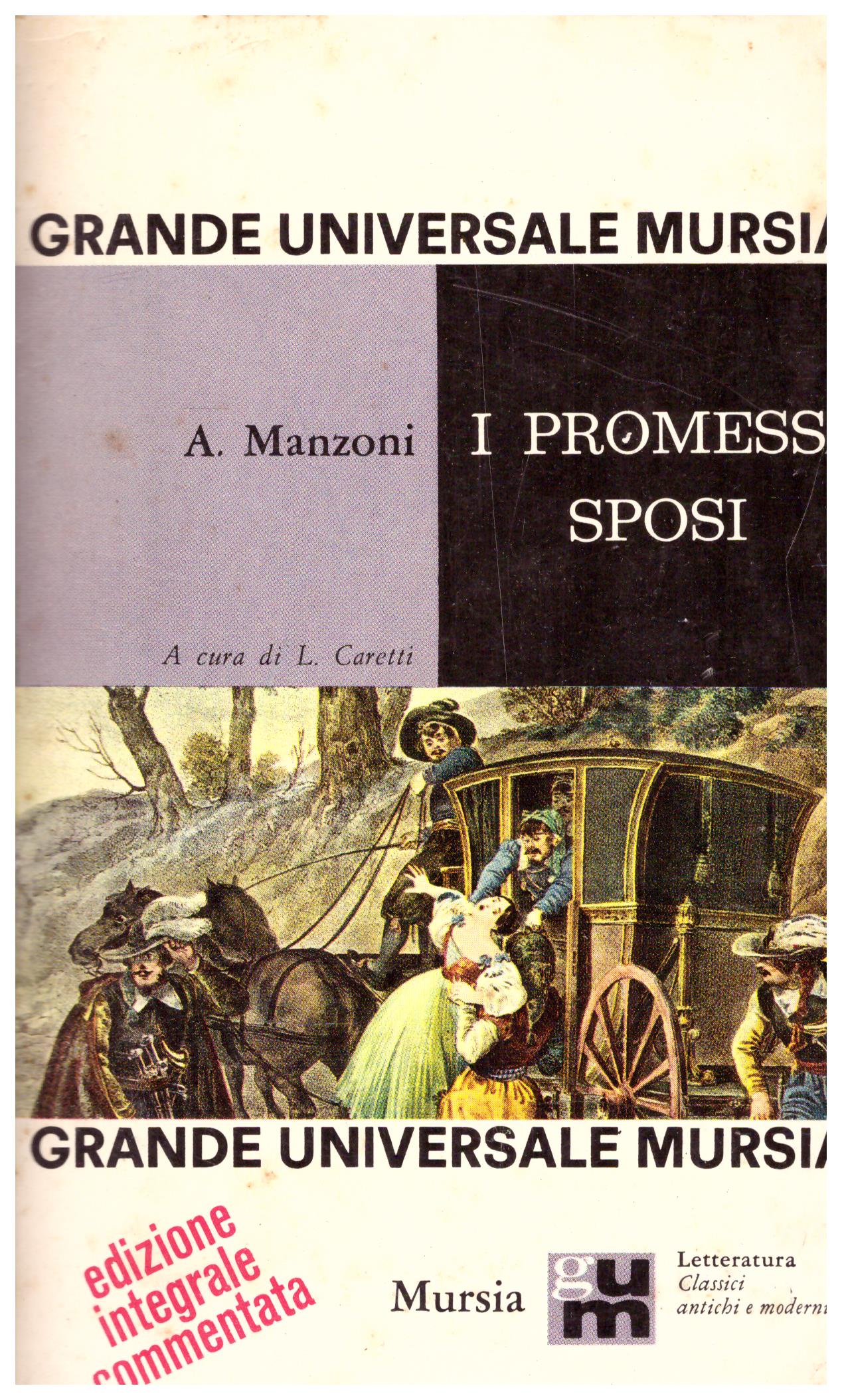Titolo: I promessi sposi Autore: Alessandro Manzoni.  Editore: Mursia, 1966