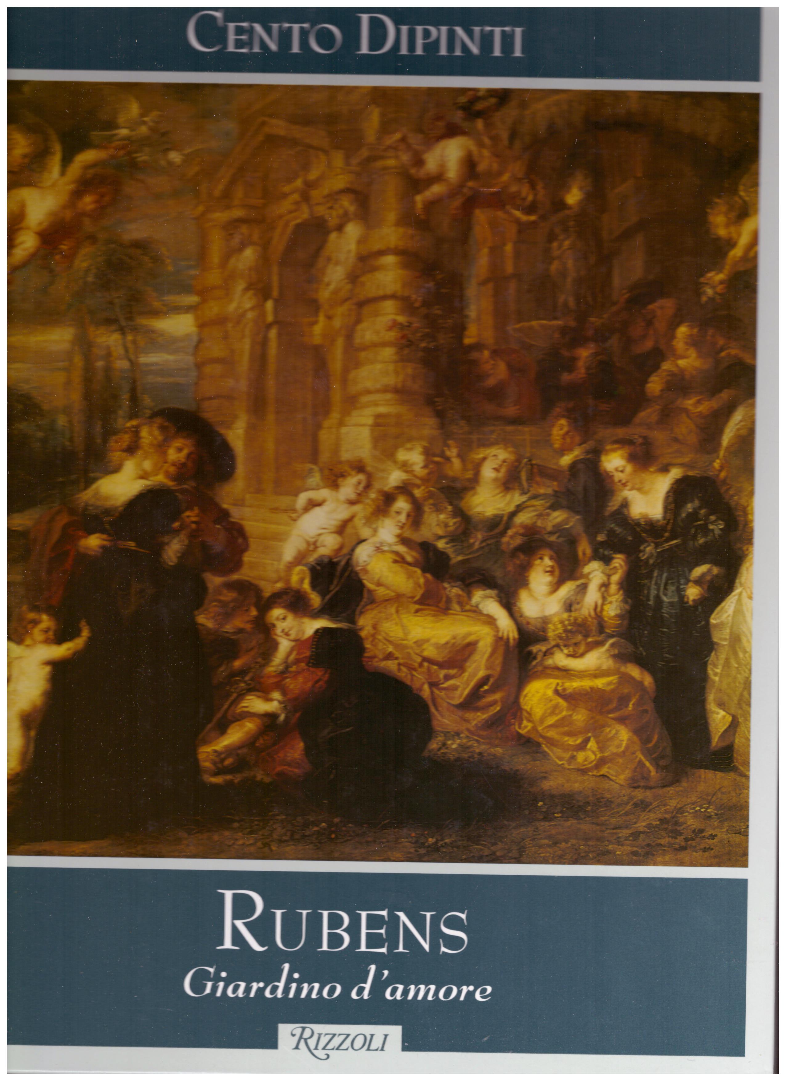 Titolo: Cento dipinti, Rubens giardino d'amore Autore : AA.VV.  Editore: Rizzoli