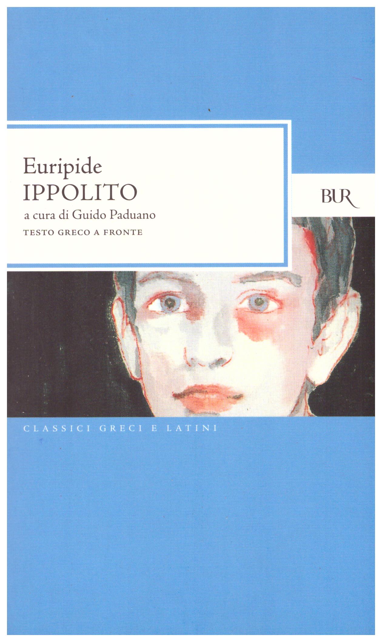 Titolo: Ippolito Autore: Euripide Editore: Bur, 2008