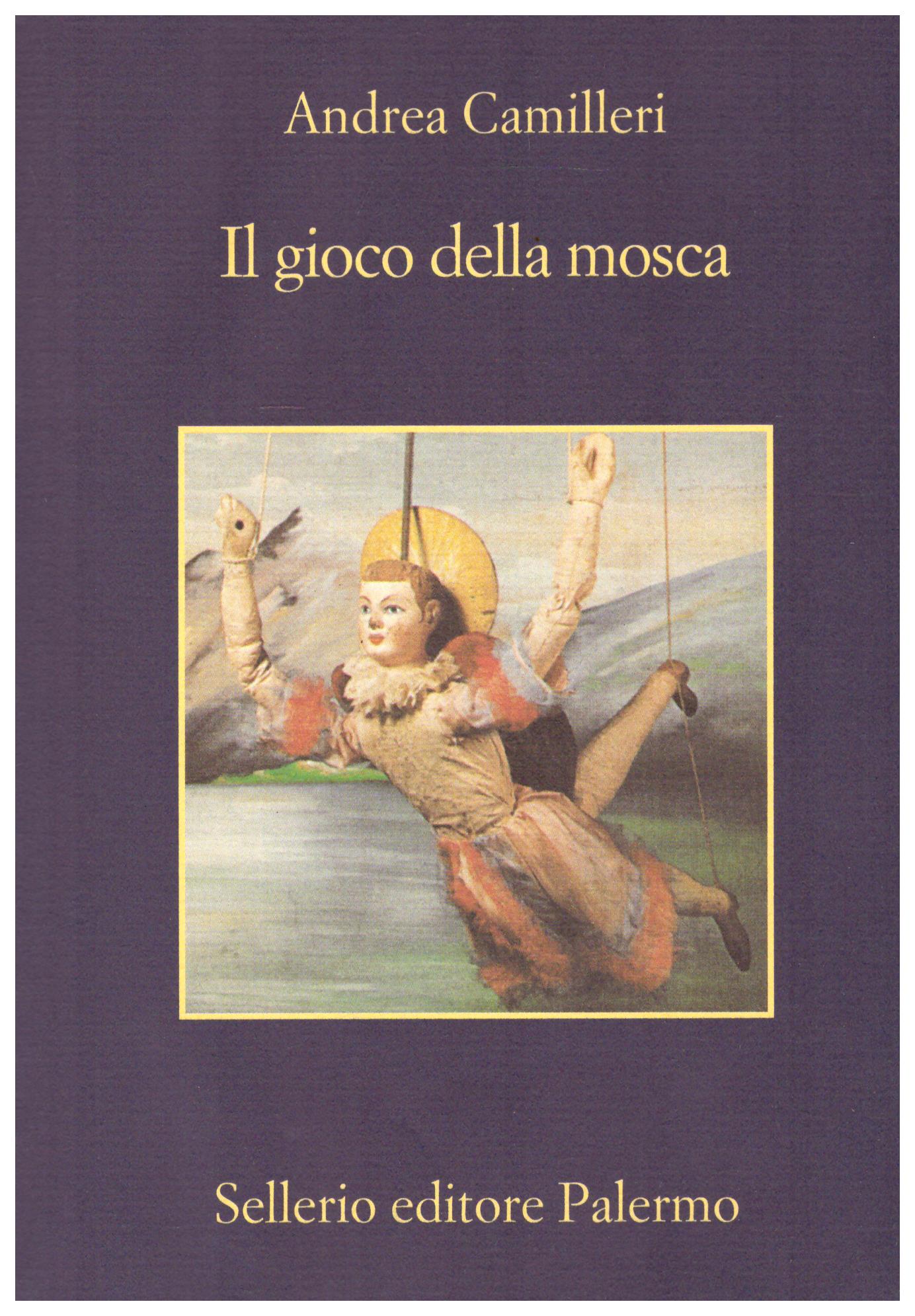 Titolo: Il gioco della mosca Autore : Andrea Camilleri  Editore: sellerio