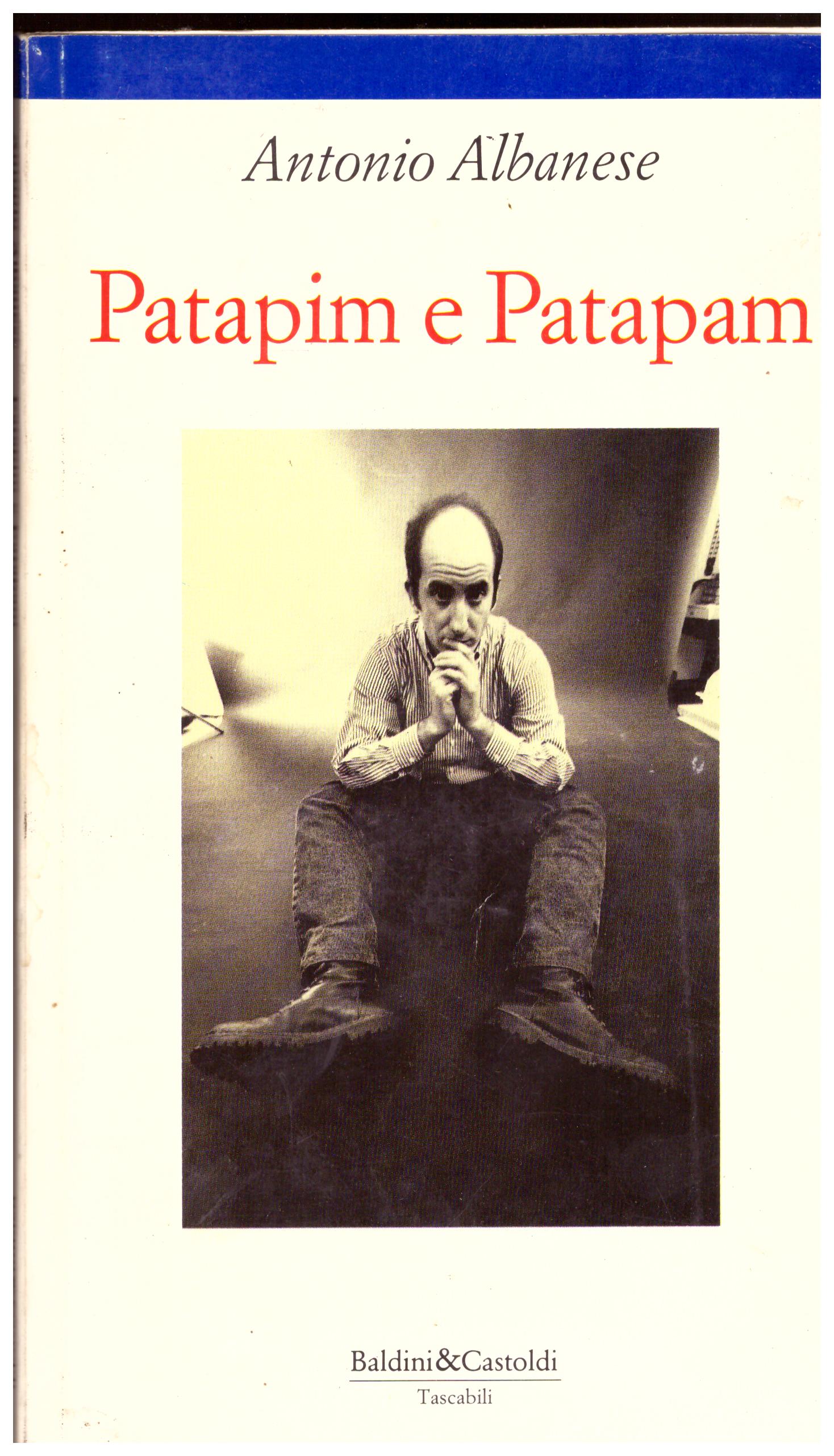 Titolo: Patapim e Patapam     Autore: Antonio Albanese    Editore: Baldini e Castoldi