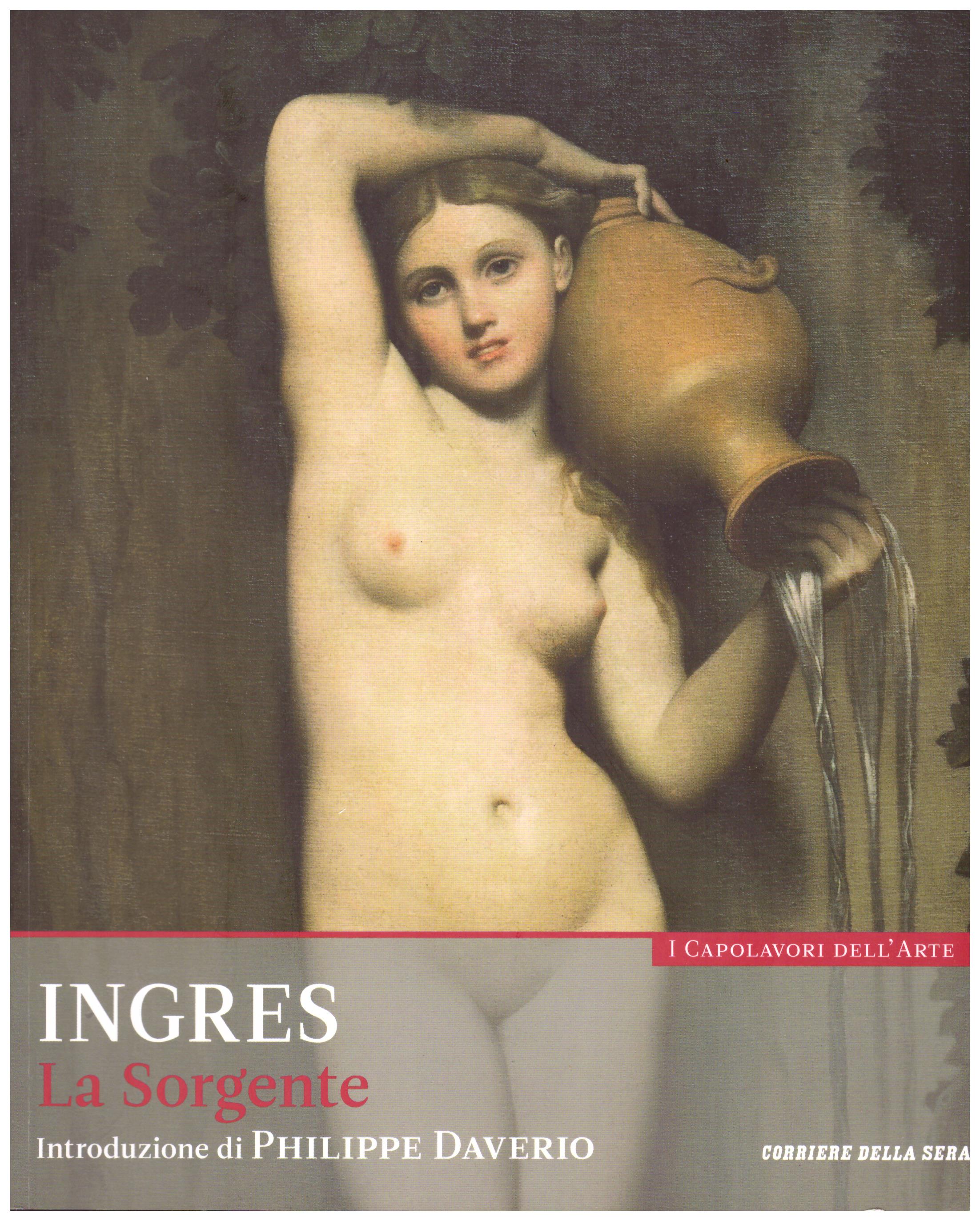 Titolo: I capolavori dell'arte, Ingres n.30  Autore : AA.VV.   Editore: education,it/corriere della sera, 2015