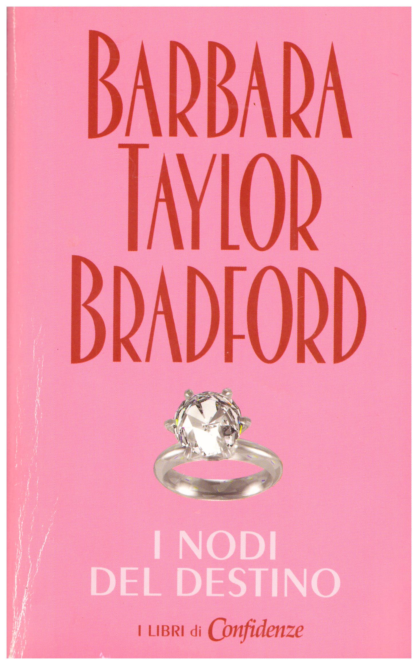 Titolo: I nodi del destino Autore: Barbara Taylor Bradford  Editore: Sperling e Kupfer, 1998