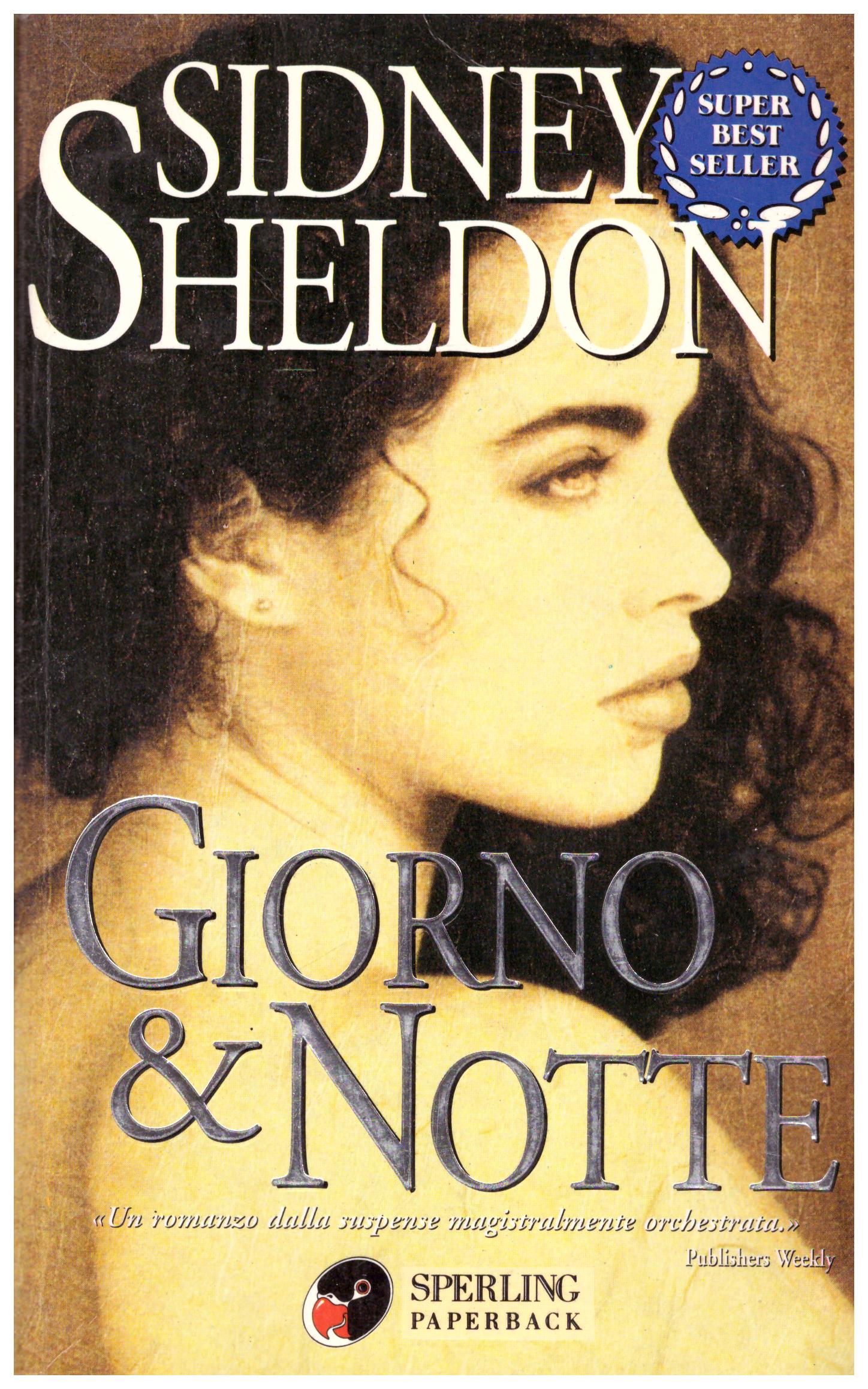 Titolo: Giorno e notte Autore: Sidney Sheldon Editore: Sperling paperback 1999
