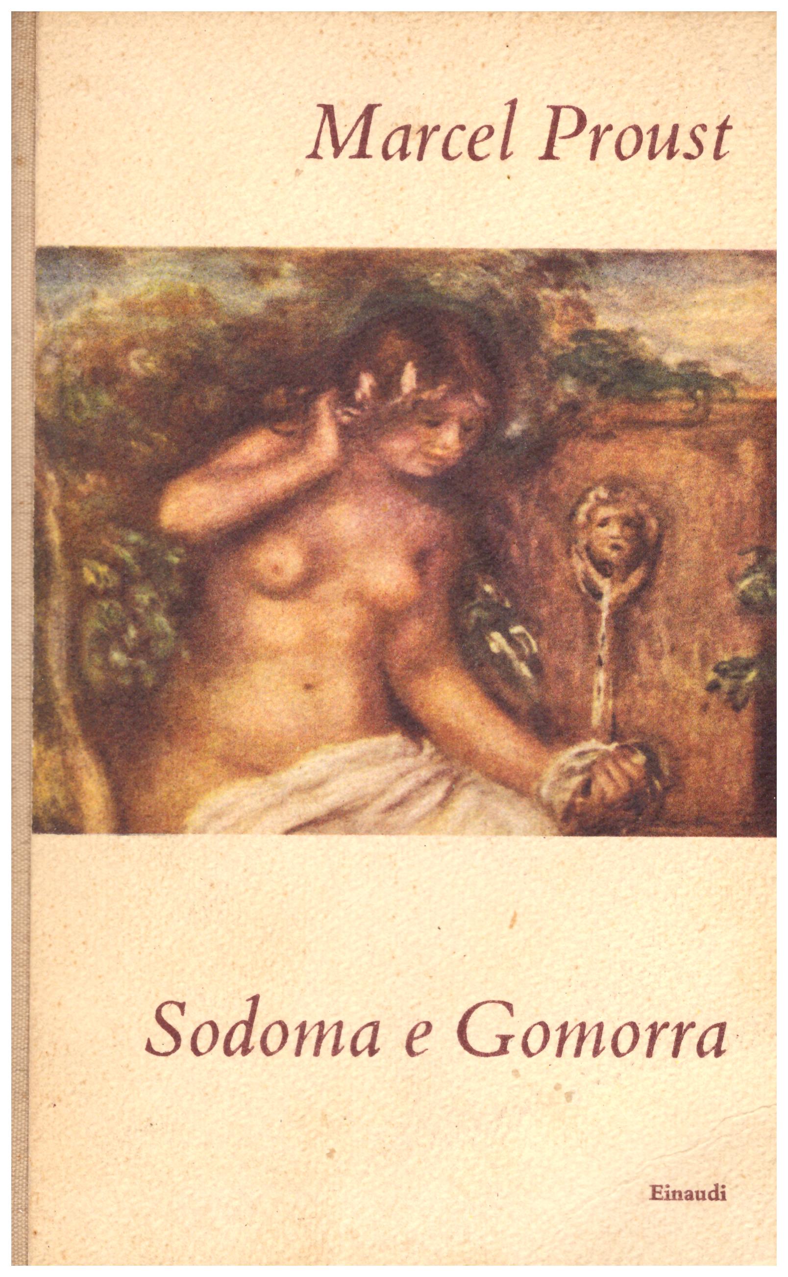 Titolo: Sodoma e Gomorra Autore: Marcel Proust Editore: Einaudi, 1950