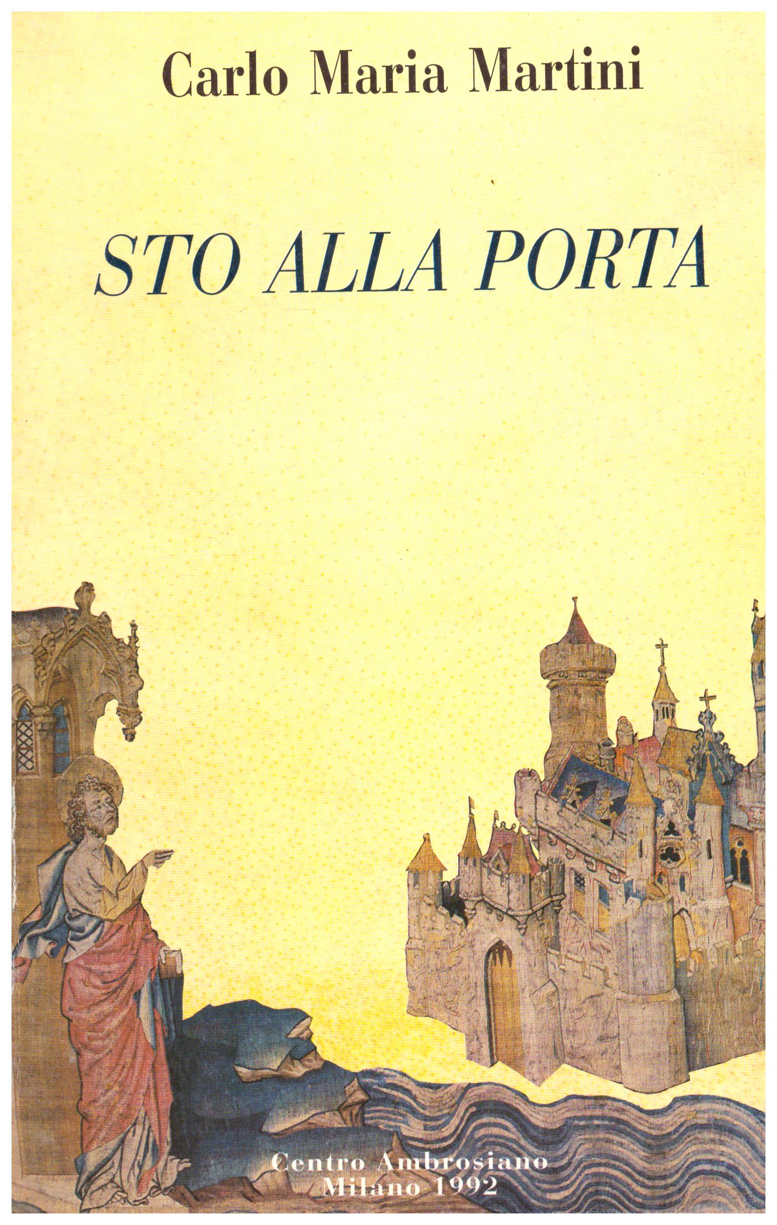Titolo: Sto alla porta Autore: Carlo Maria Martini  Editore: centro ambrosiano Milano 1992