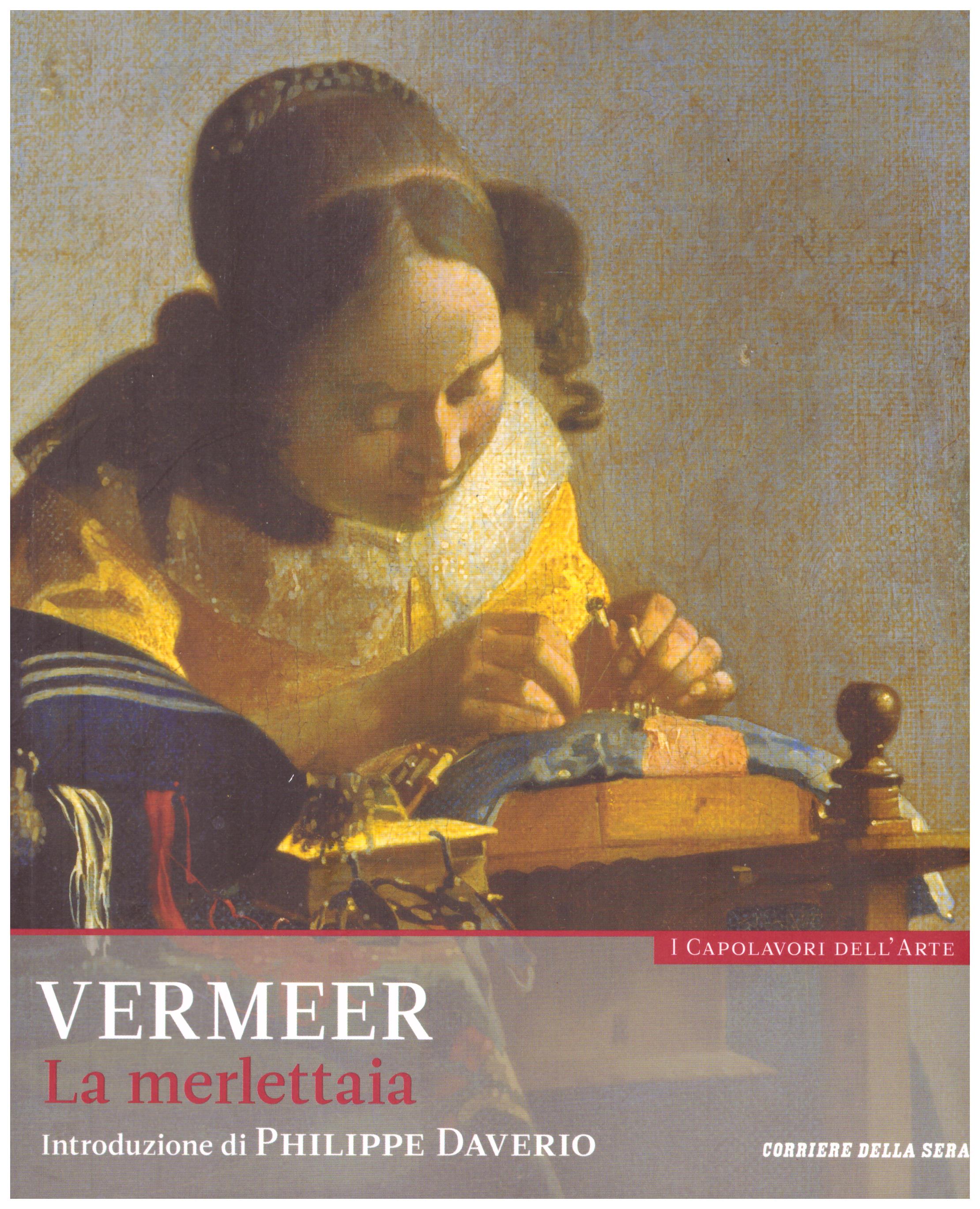 Titolo: I capolavori dell'arte, Vermeer n.6 Autore : AA.VV.   Editore: education,it/corriere della sera, 2015