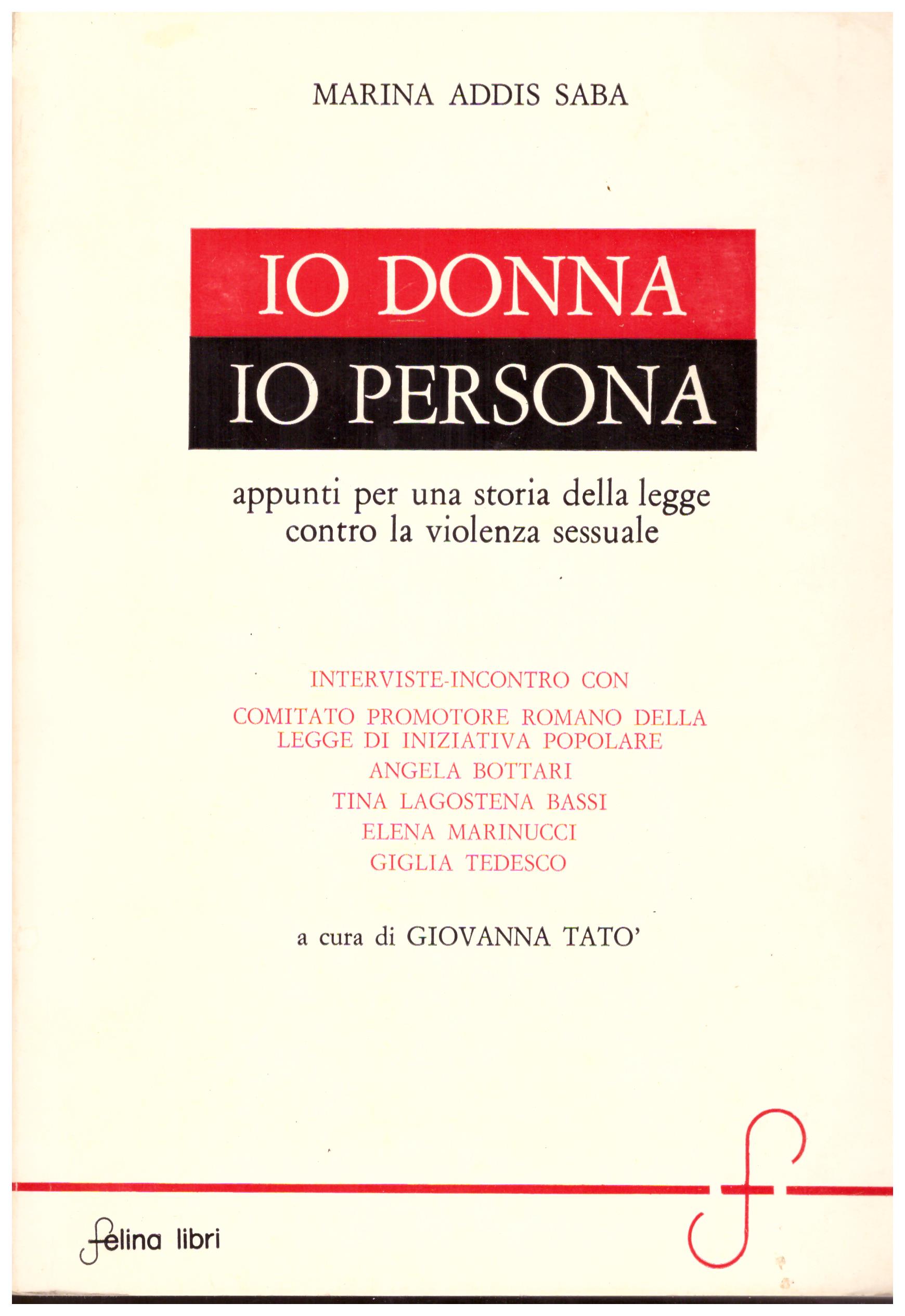 Titolo: Io donna io persona    Autore: Marina Addis Saba    Editore: felina libri, Roma 1985