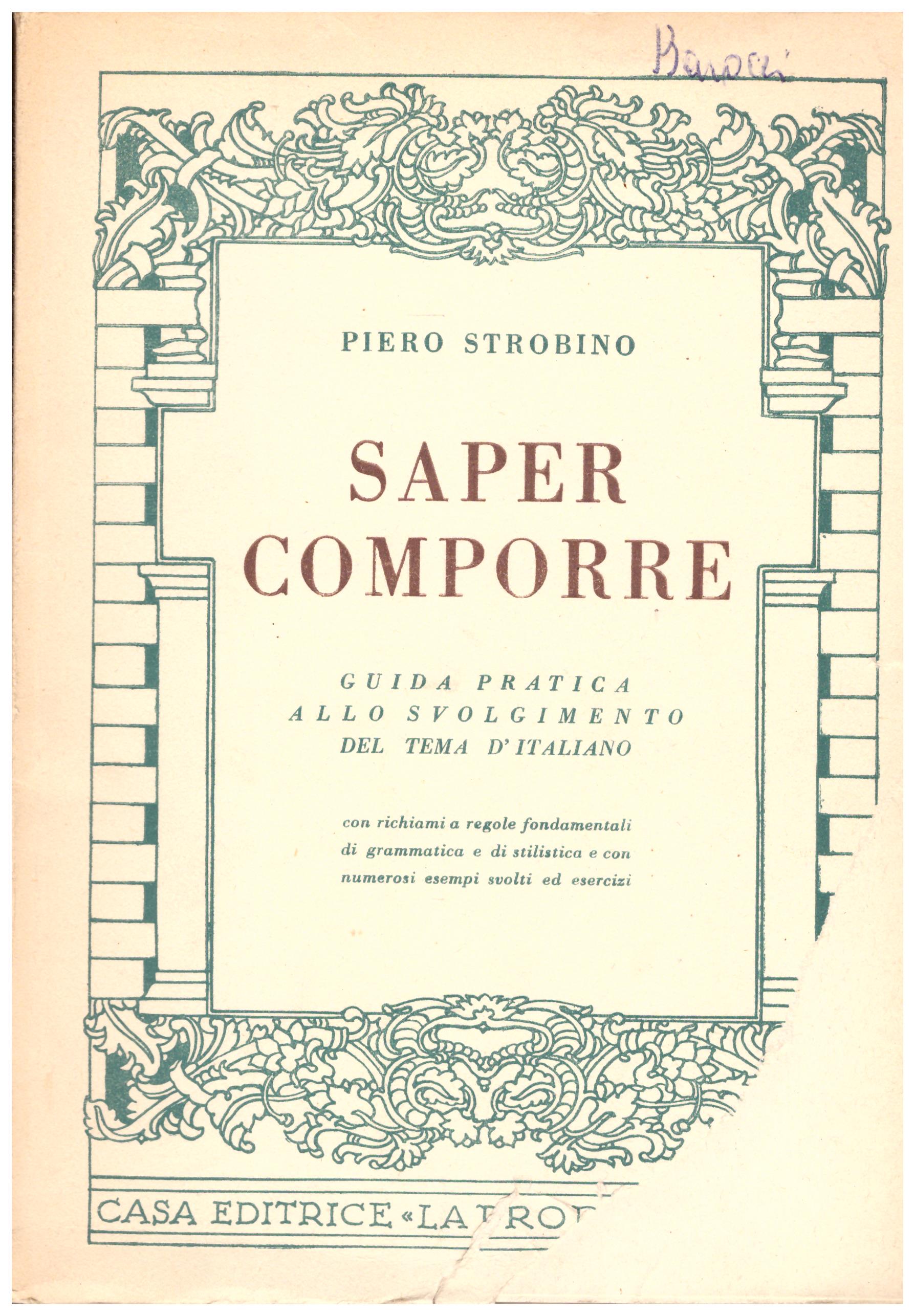 Titolo: Saper comporre    Autore: Piero Strobino    Editore: La Prora-Milano 1951