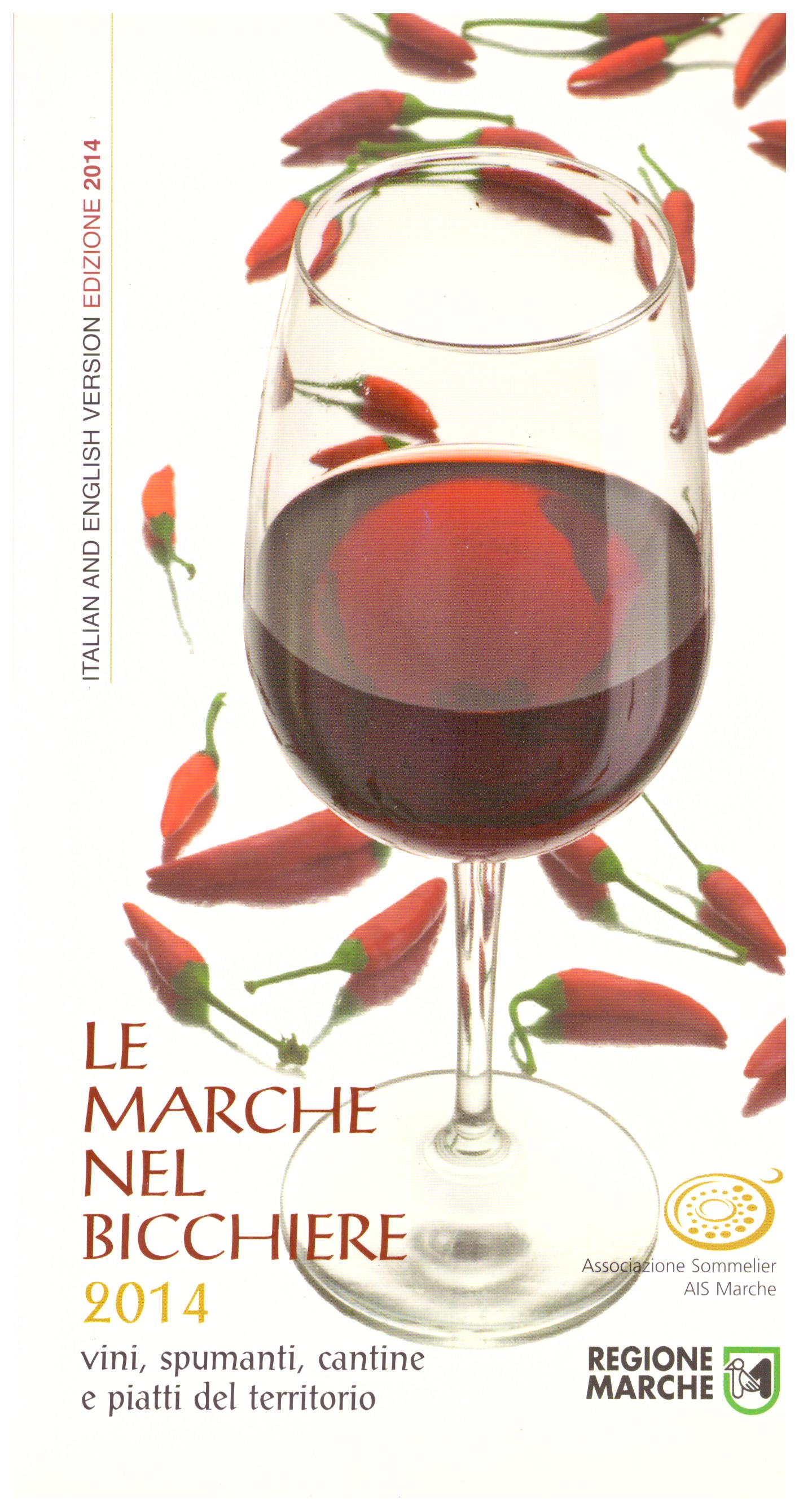 Titolo: Le Marche nel bicchiere 2014 Autore : AA.VV.  Editore: regione Marche