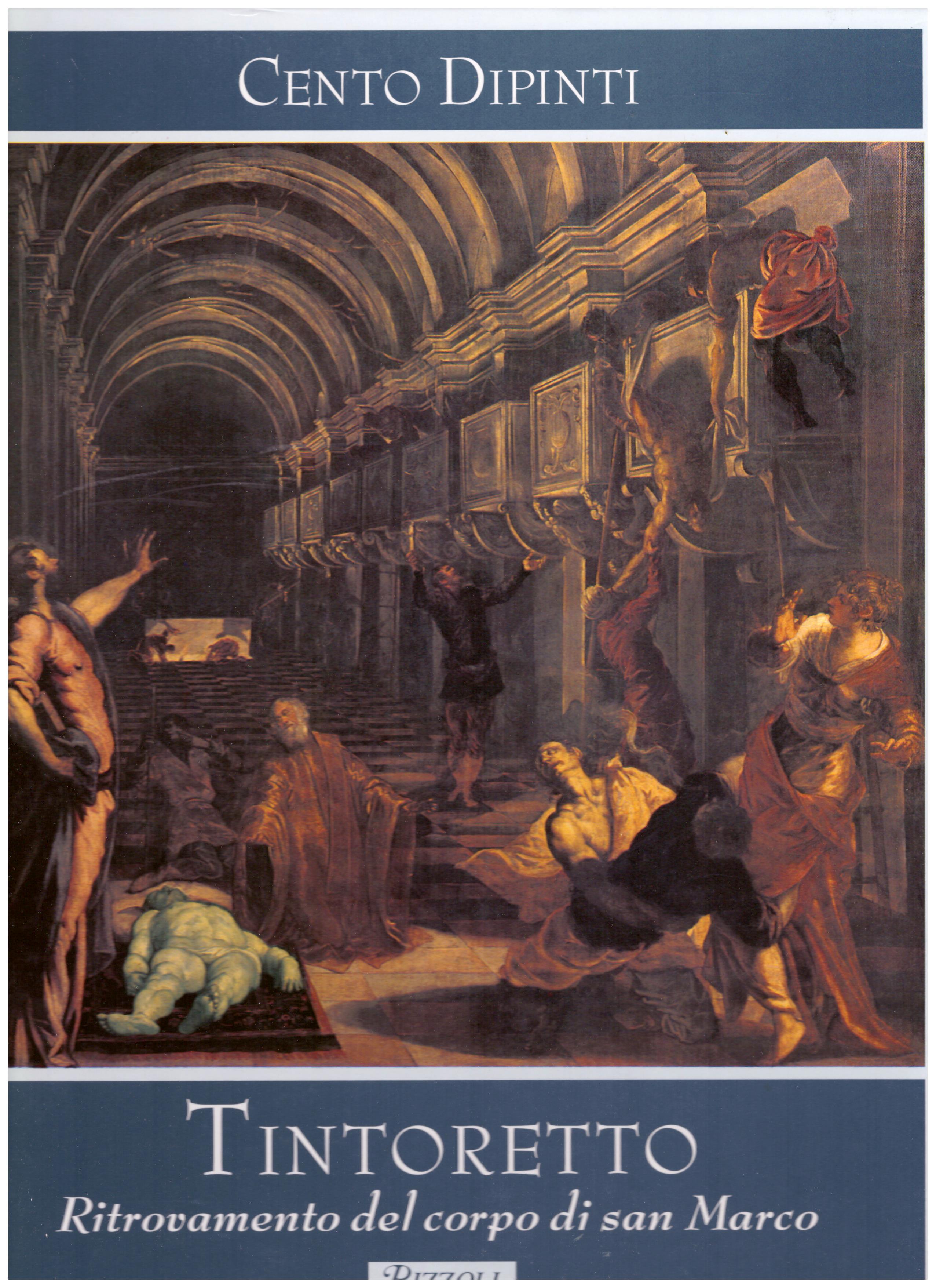 Titolo: Cento Dipinti, Tintoretto, Ritrovamento del corpo di San Marco Autore : AA.VV.  Editore: Rizzoli